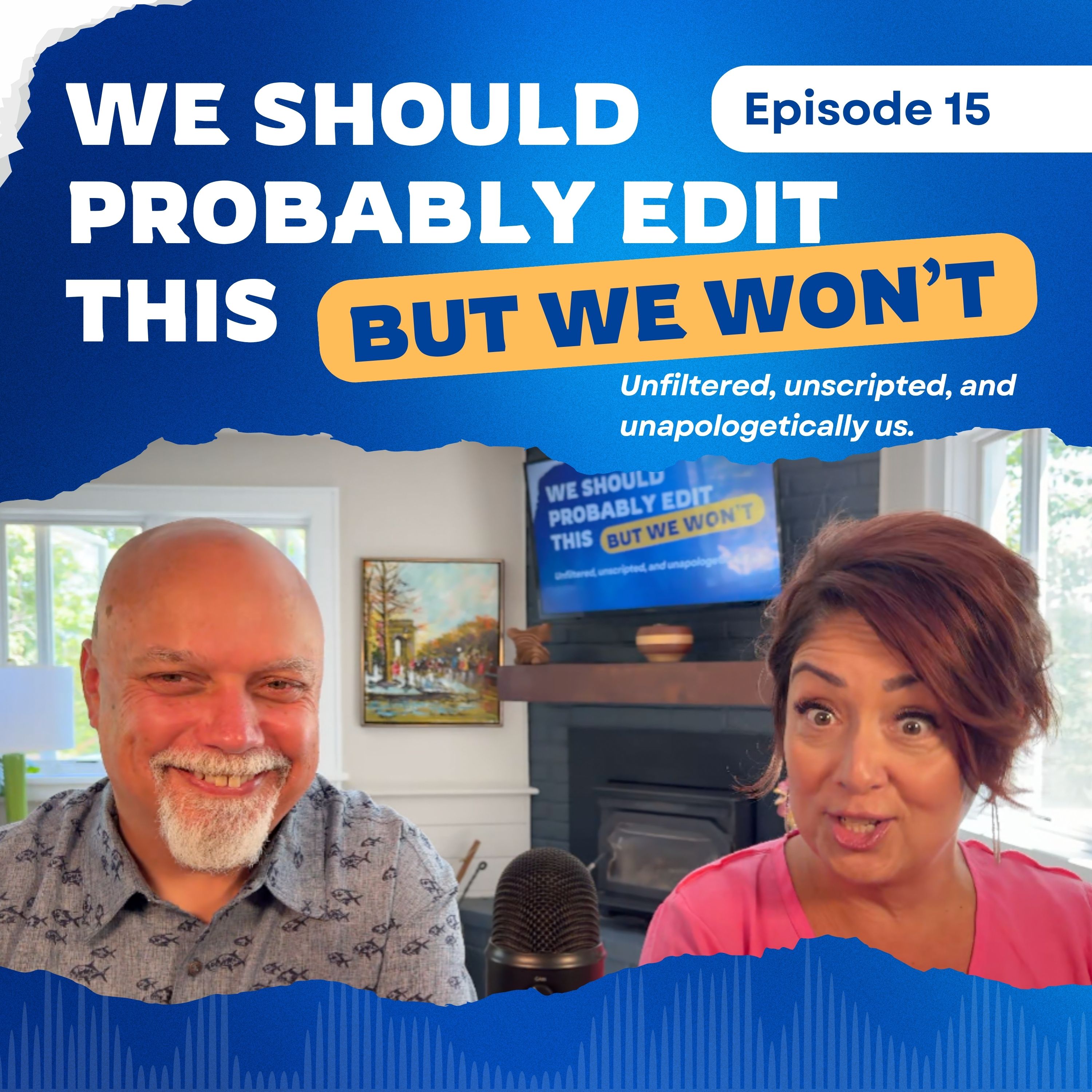 We Should Probably Edit This — But We Won\'t