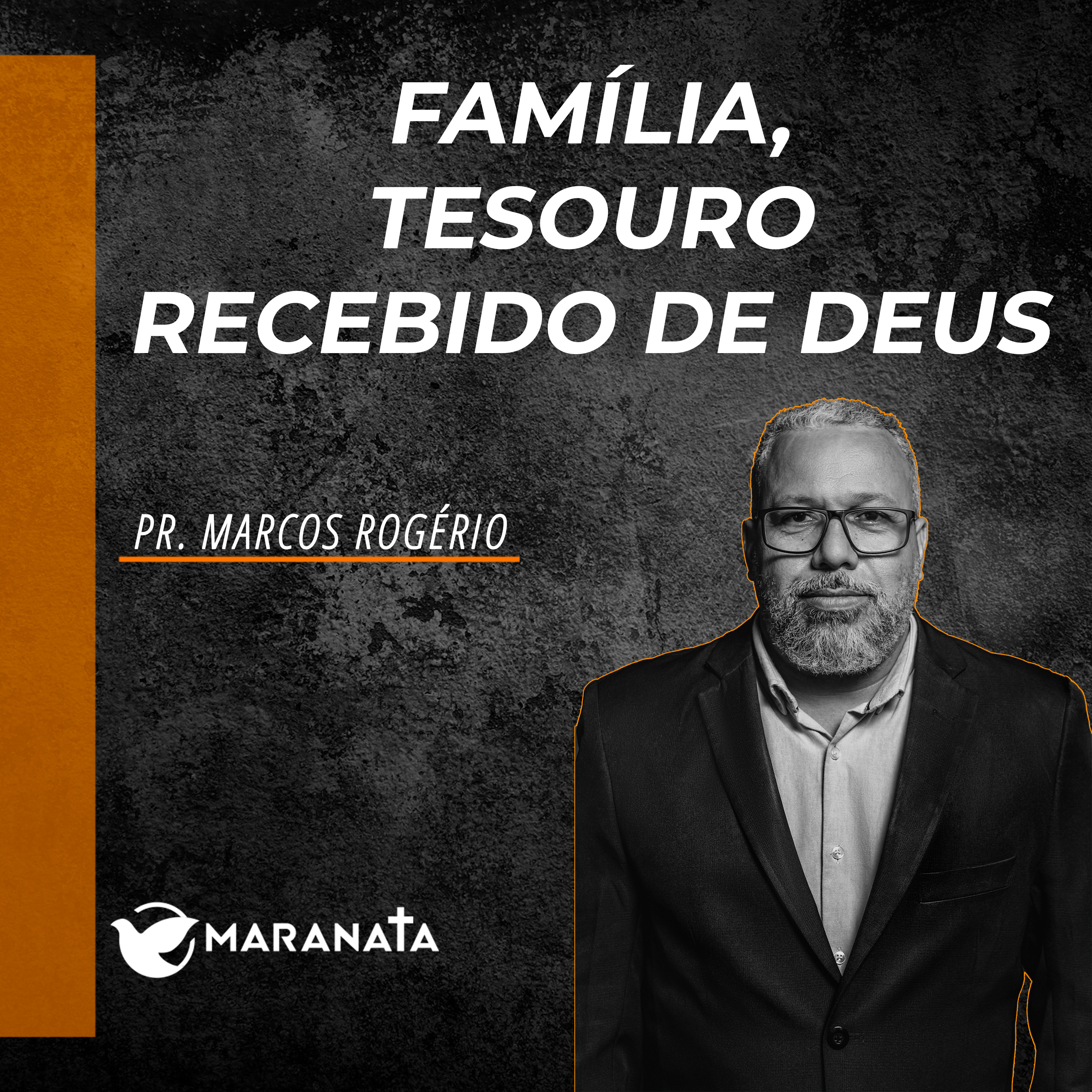 Família, tesouro recebido de Deus - Pr. Marcos Rogério