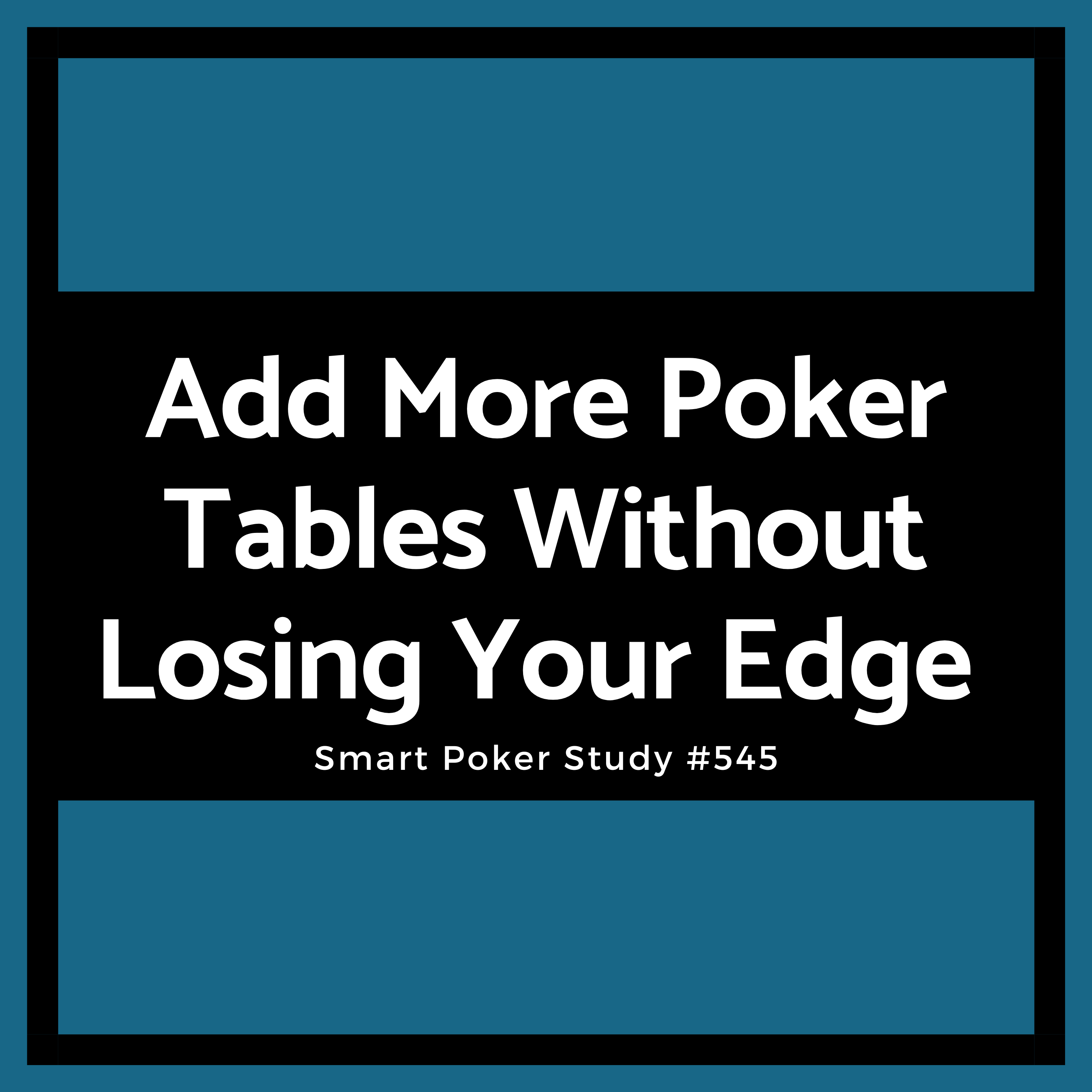 How to Add More Poker Tables Without Losing Your Edge #545