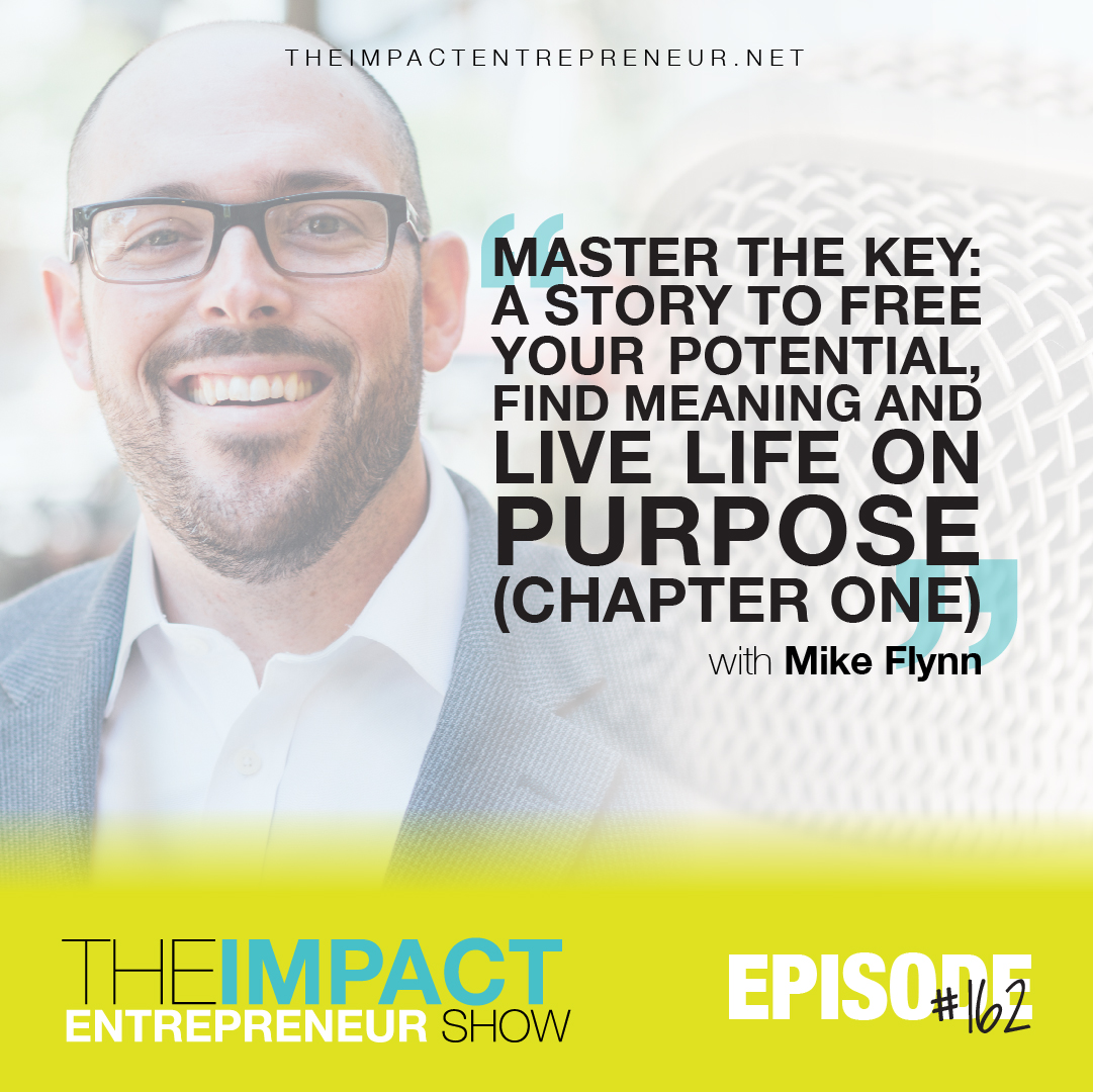 Ep. 162 - Master the Key: A Story to Free Your Potential, Find Meaning and Live Life On Purpose (Chapter One)