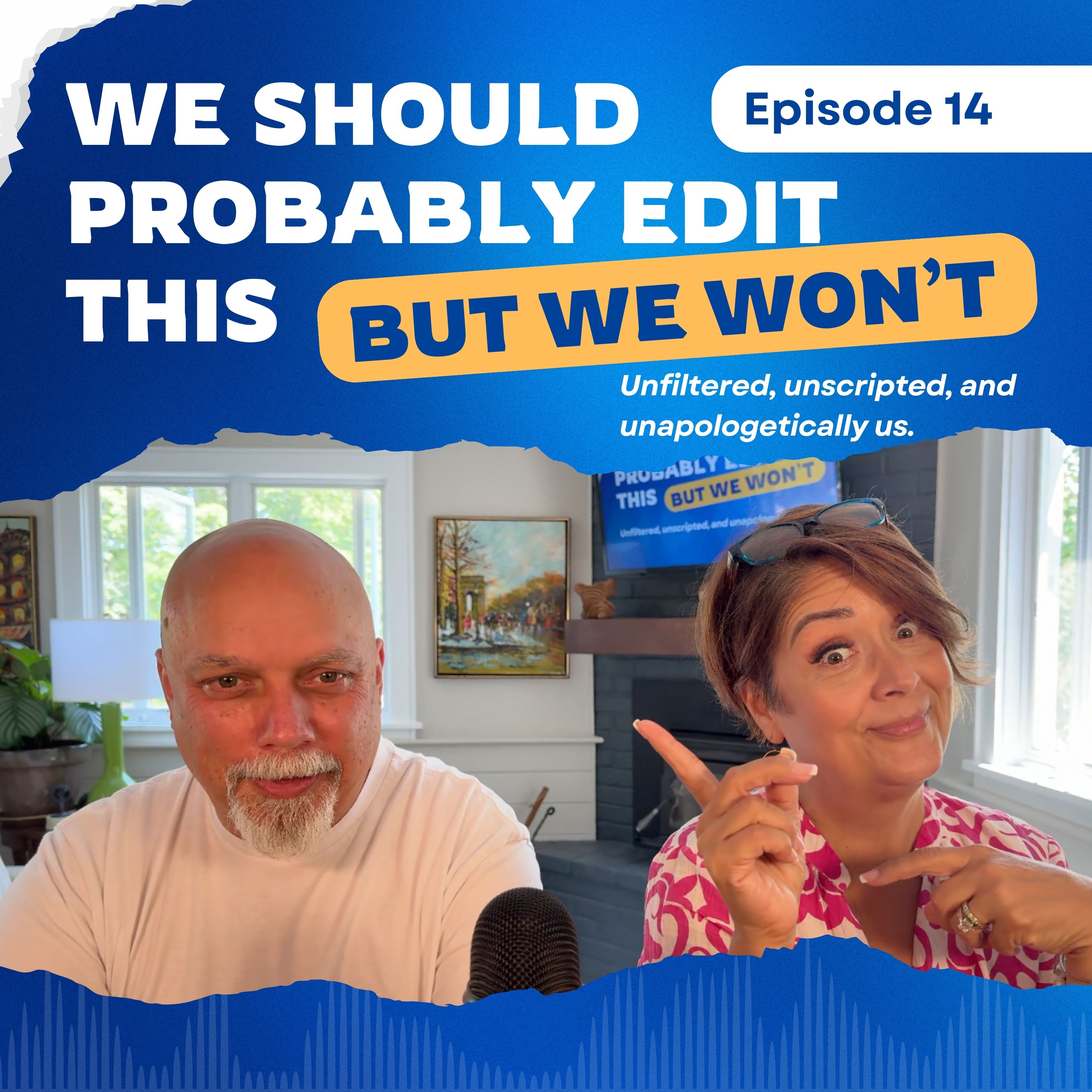 We Should Probably Edit This — But We Won\'t
