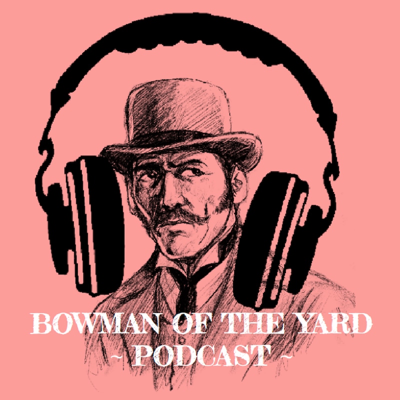 Artwork for podcast The Bowman Of The Yard Podcast