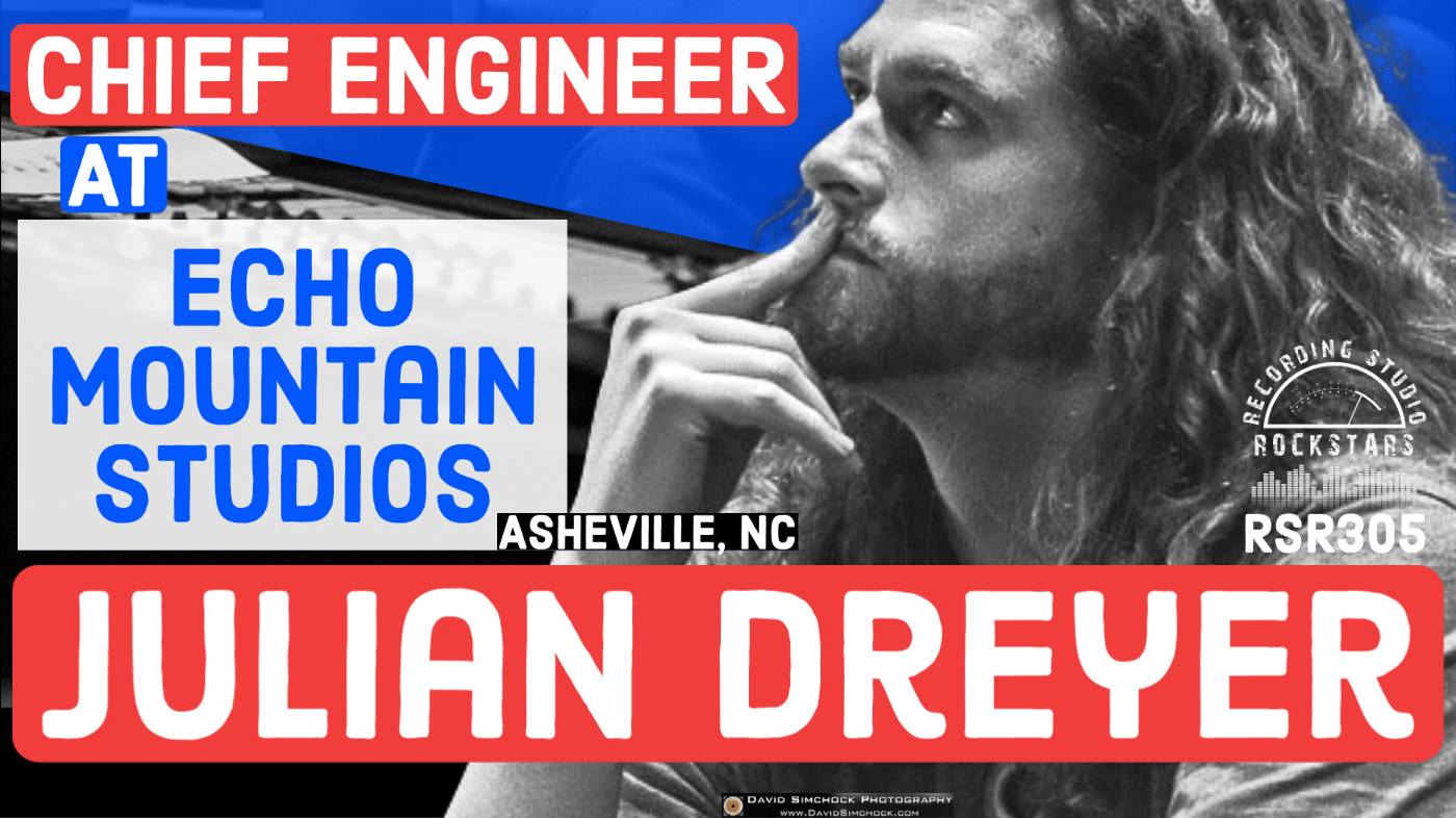RSR305 - Julian Dreyer - Chief Engineer at Echo Mountain Studios Asheville NC