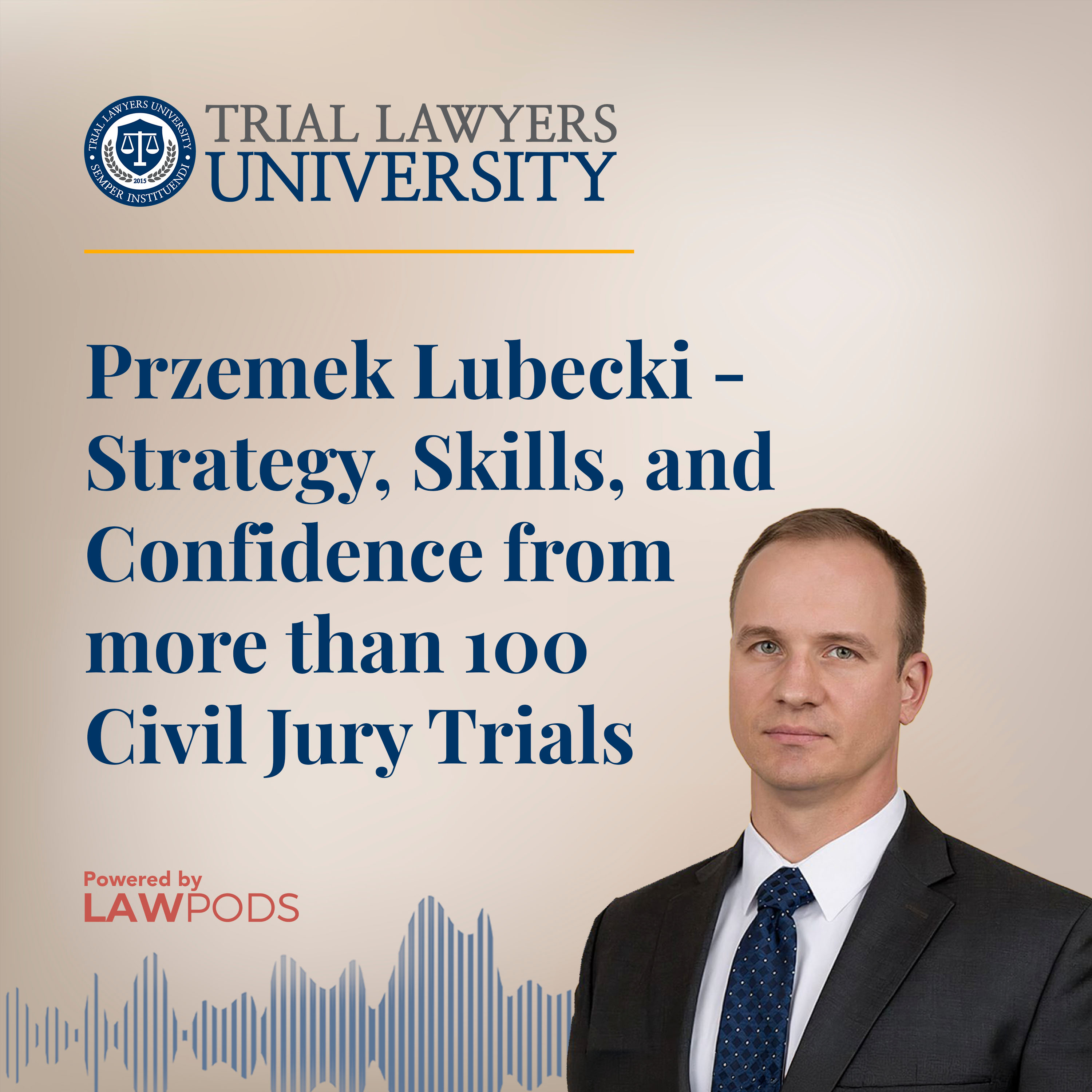 Przemek Lubecki - Strategy, Skills, and Confidence from more than 100 Civil Jury Trials