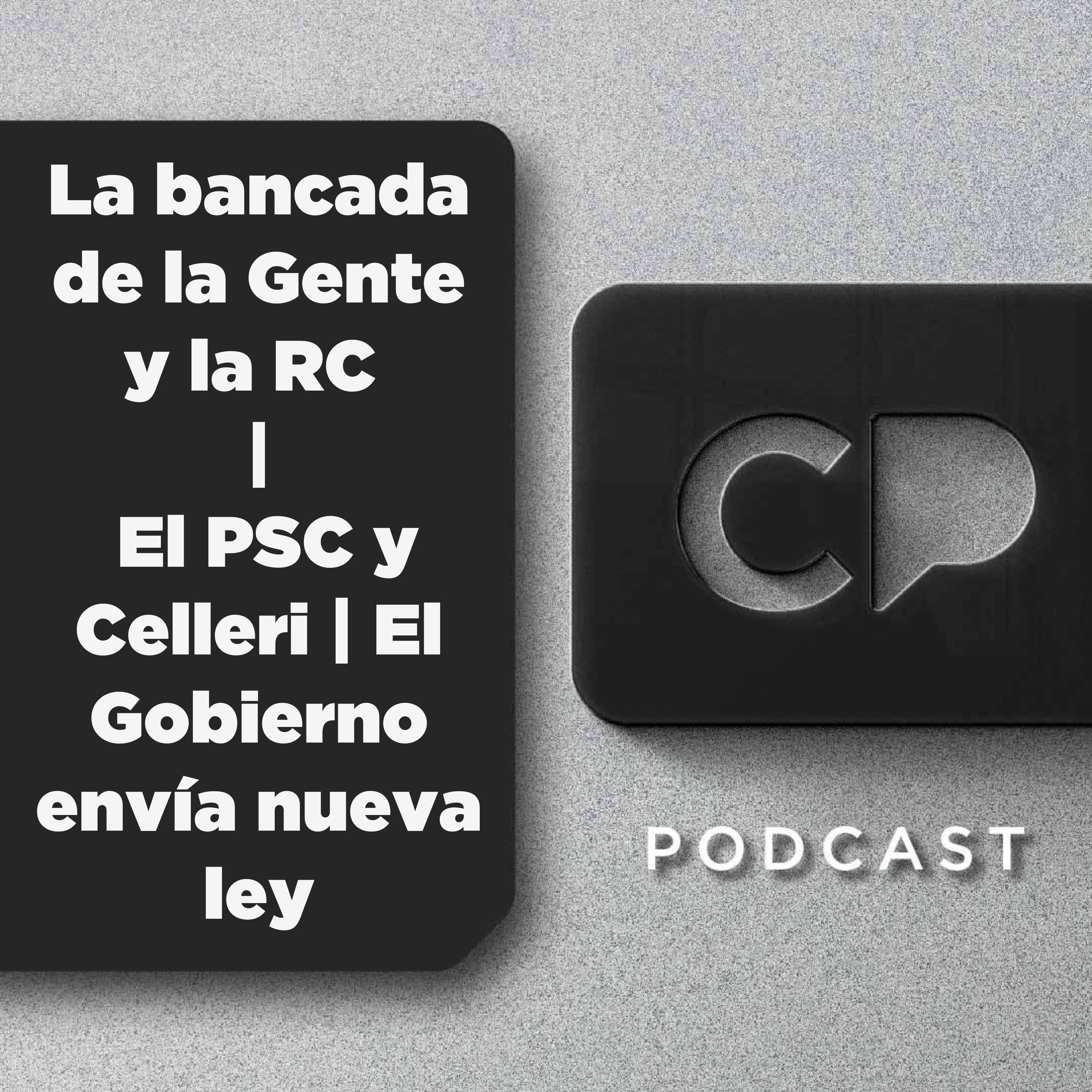 19/MAY: La bancada de la Gente y la RC  | El PSC y Celleri | El Gobierno envía nueva ley