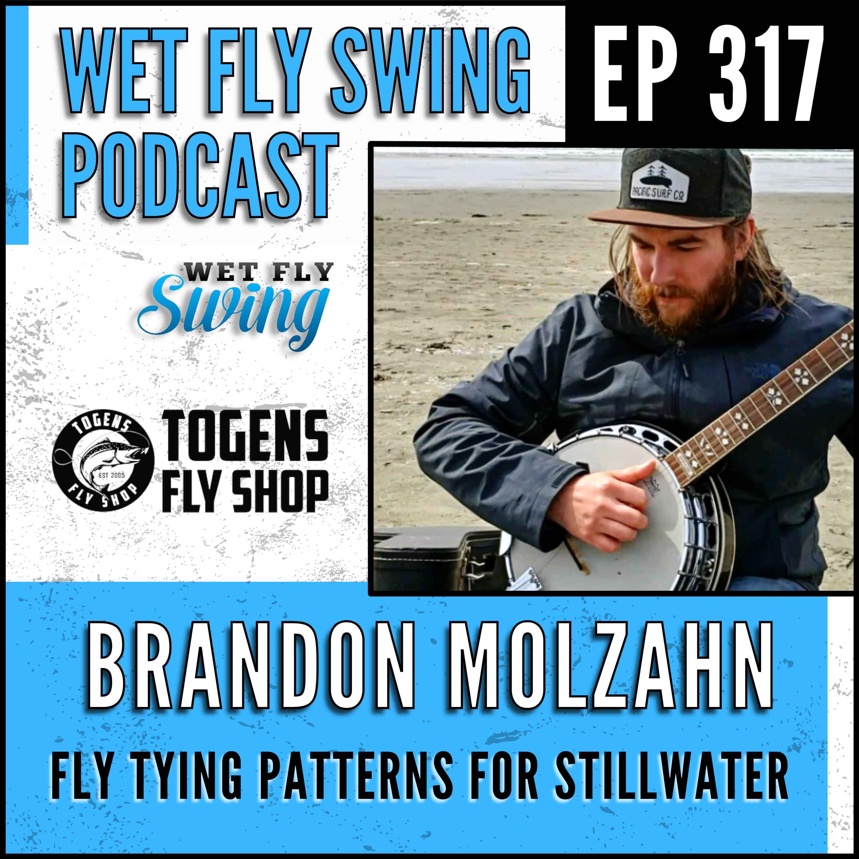 WFS 317 - Fly Tying Patterns for Stillwater with Brandon Molzahn - Togens Fly Shop episode artwork