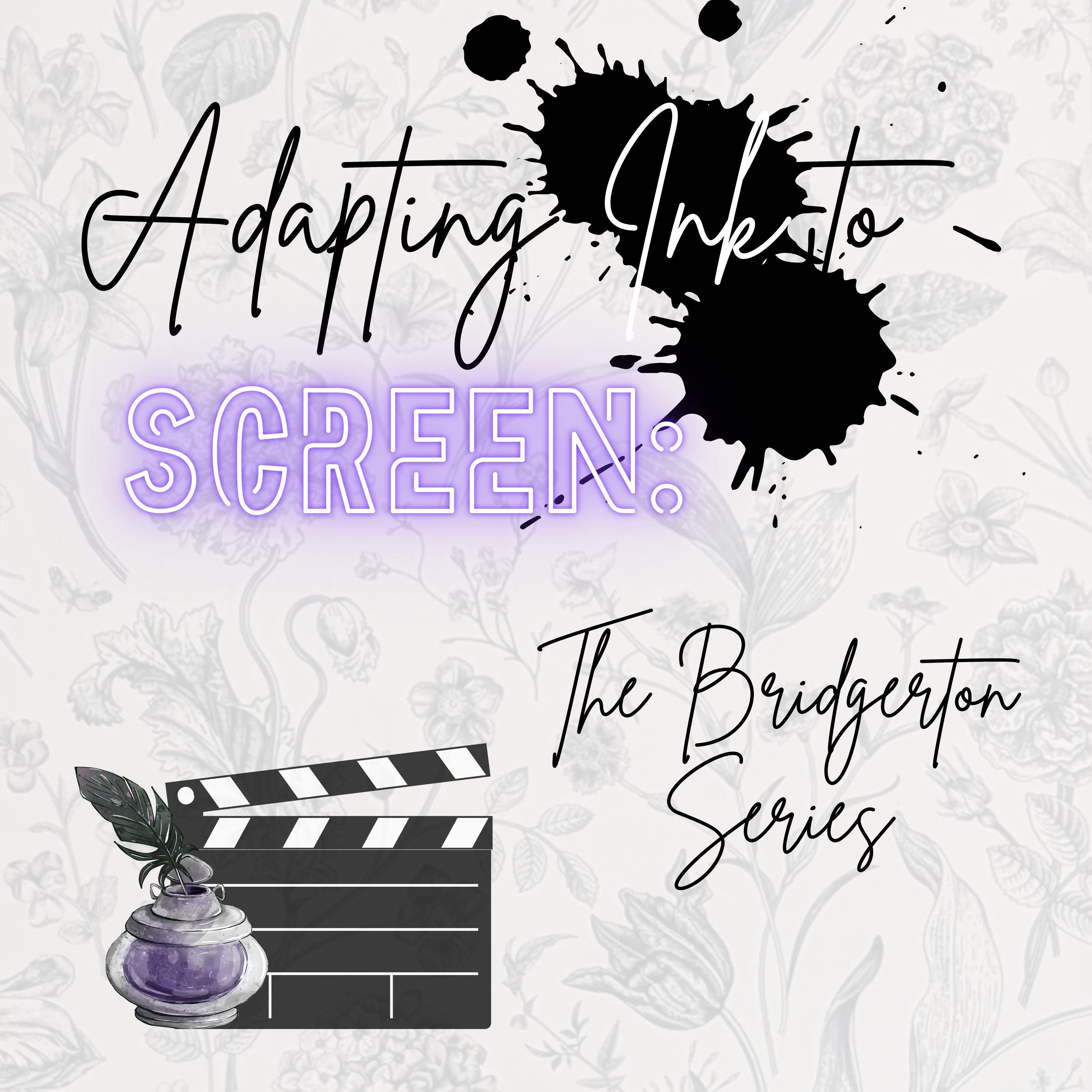 Adapting Ink to Screen: The Bridgerton Series