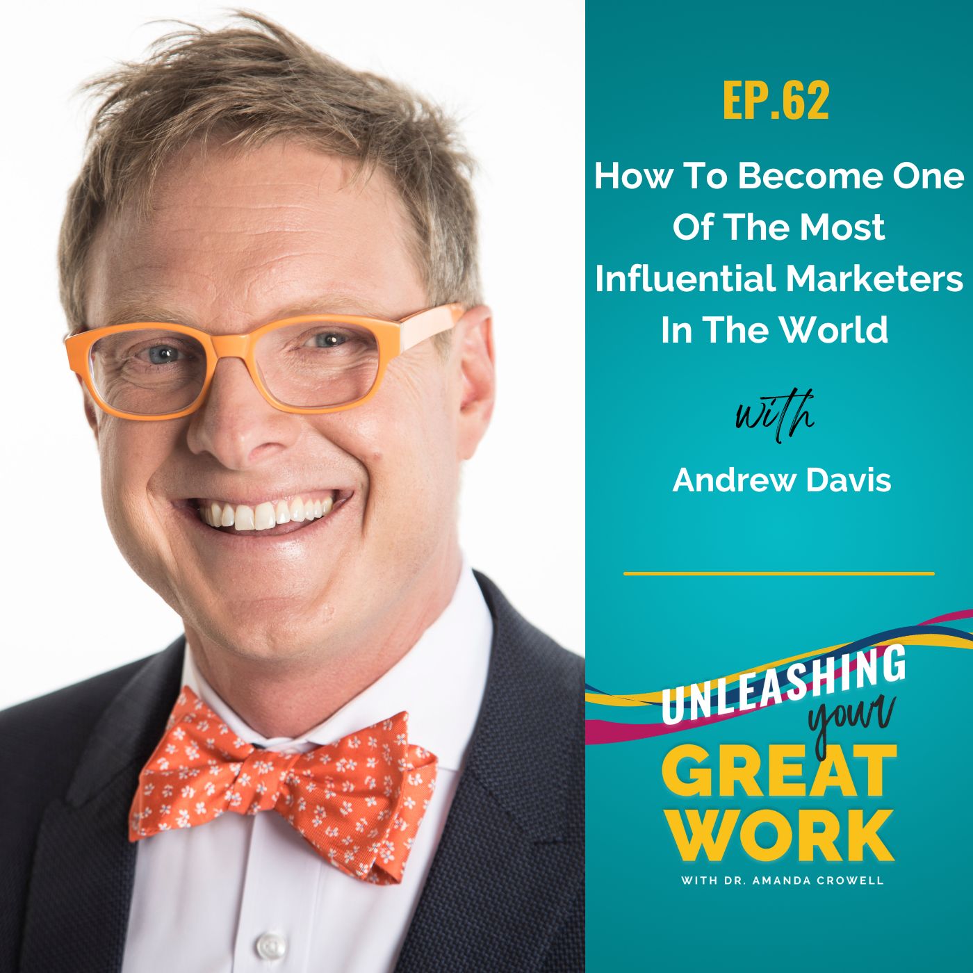 How To Become One Of The Most Influential Marketers In The World with Andrew Davis | UYGW062