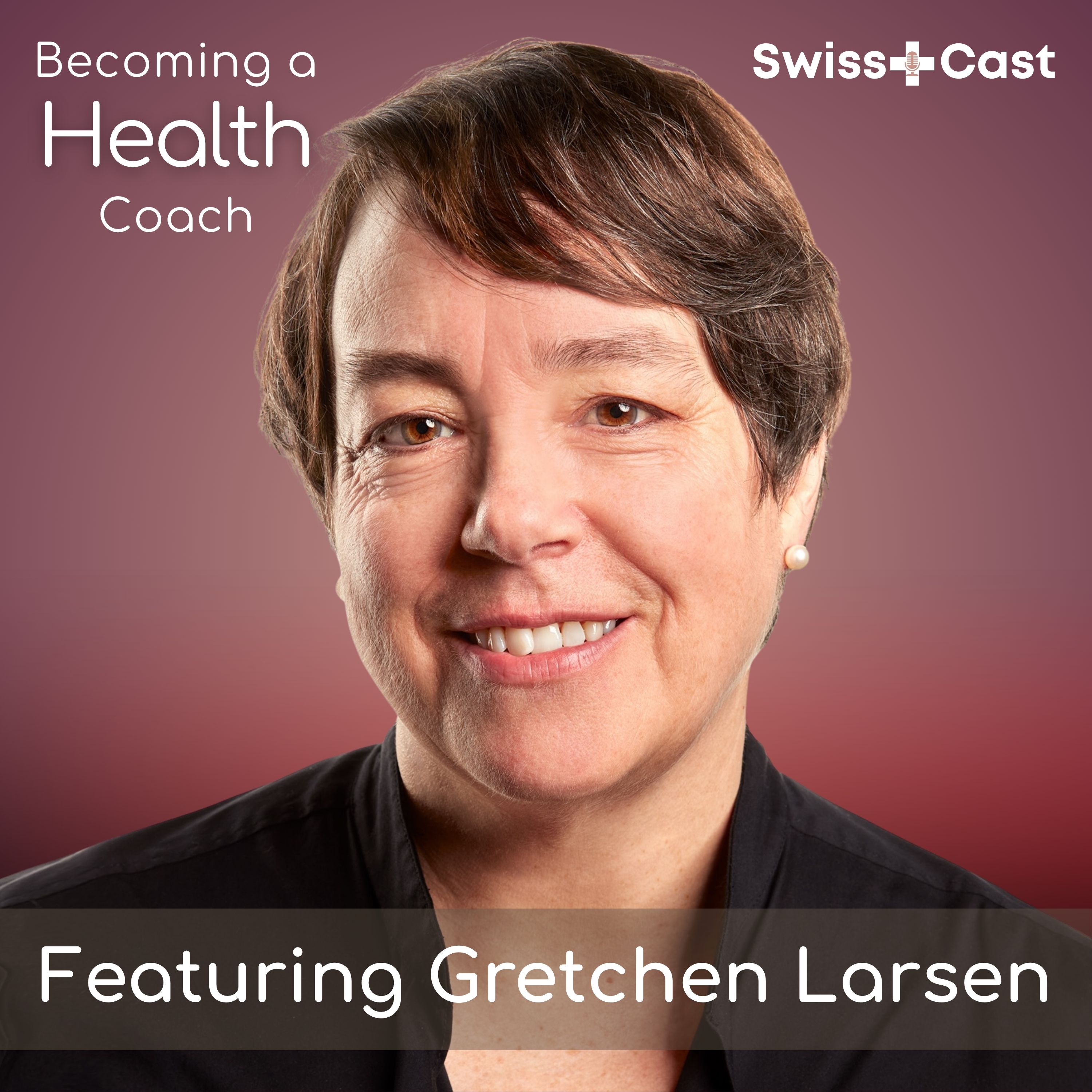 Health Coach Self-Care, Burnout Prevention, Stress Management: How to Stay Grounded While Building Your Coaching Career featuring Gretchen Larsen