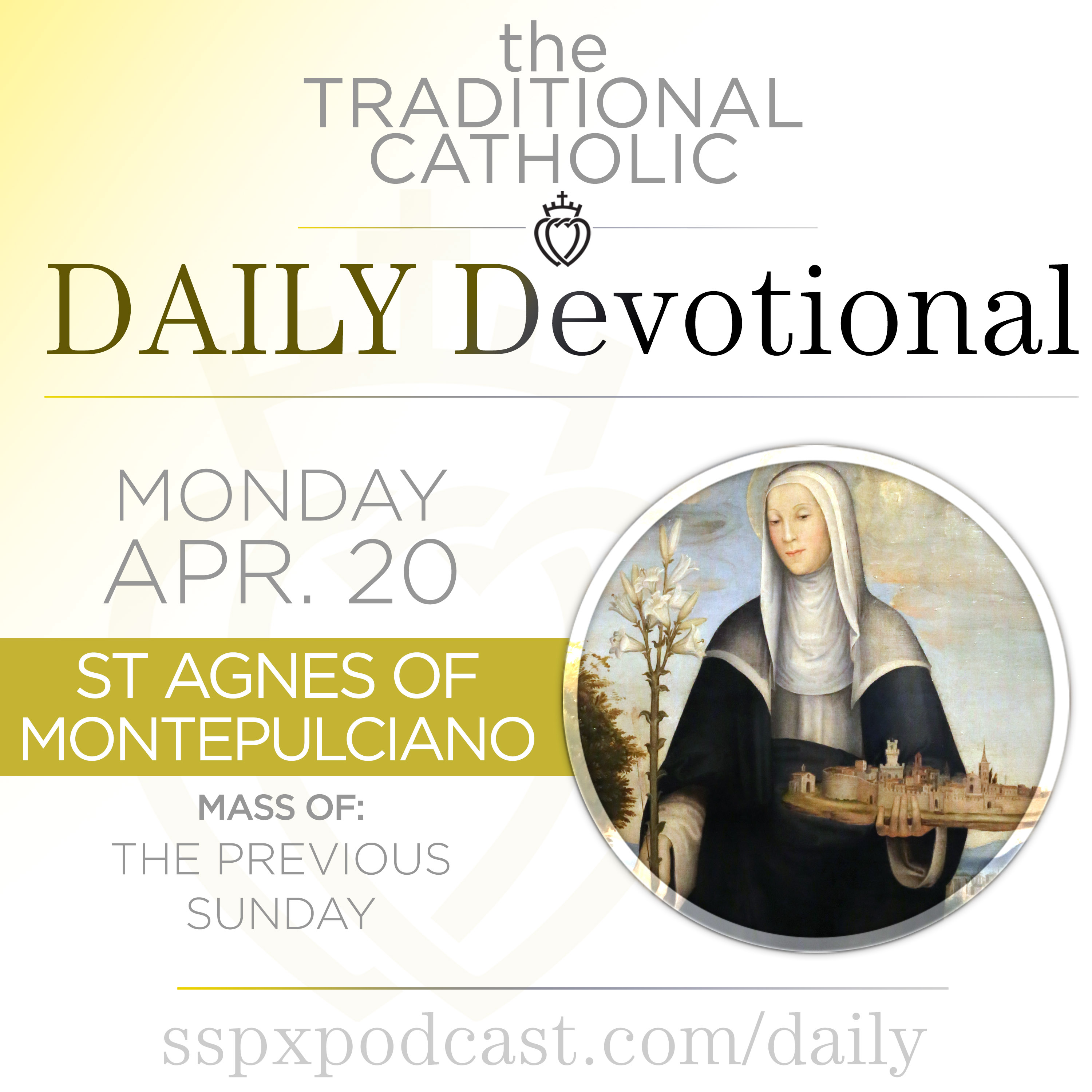 Apr 20 – Feria / S Agnes of Montepulciano