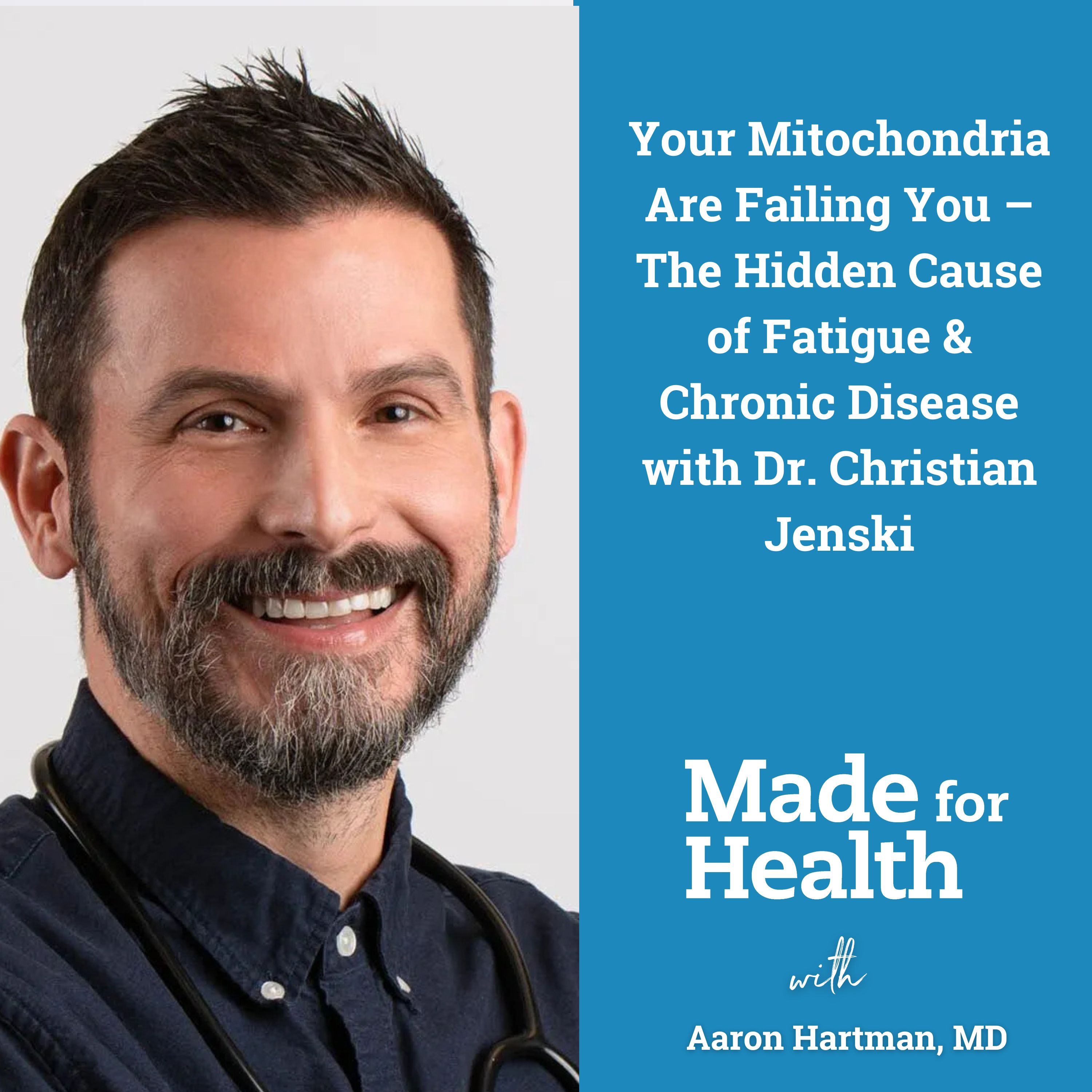 83: Your Mitochondria Are Failing You – The Hidden Cause of Fatigue & Chronic Disease with Dr. Christian Jenski