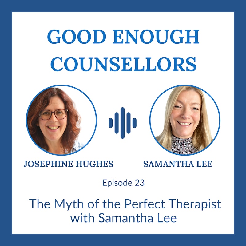 Artwork for podcast Good Enough Counsellors