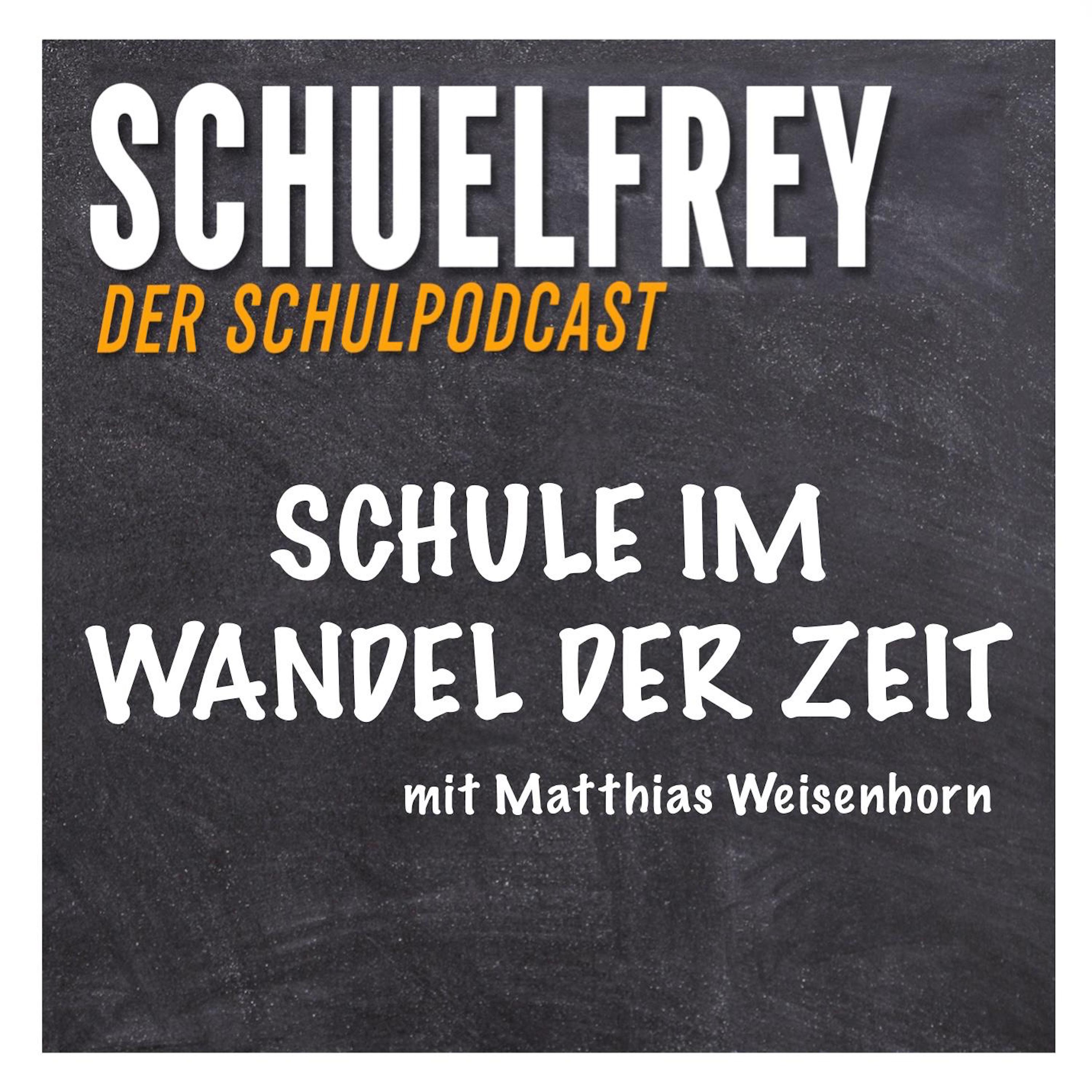 Schule im Wandel der Zeit (mit Matthias Weisenhorn)