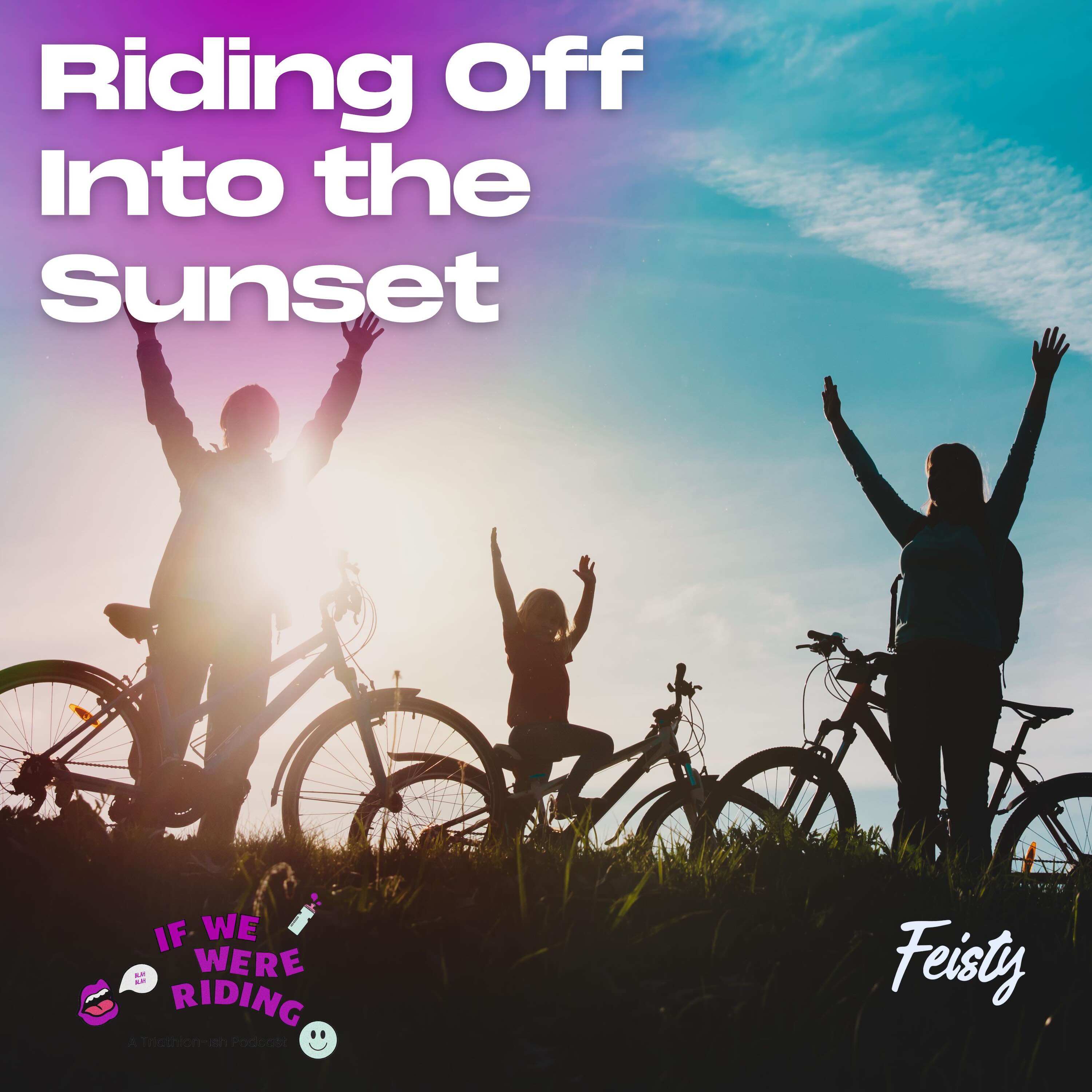 If We Were Riding - Riding Off Into the Sunset