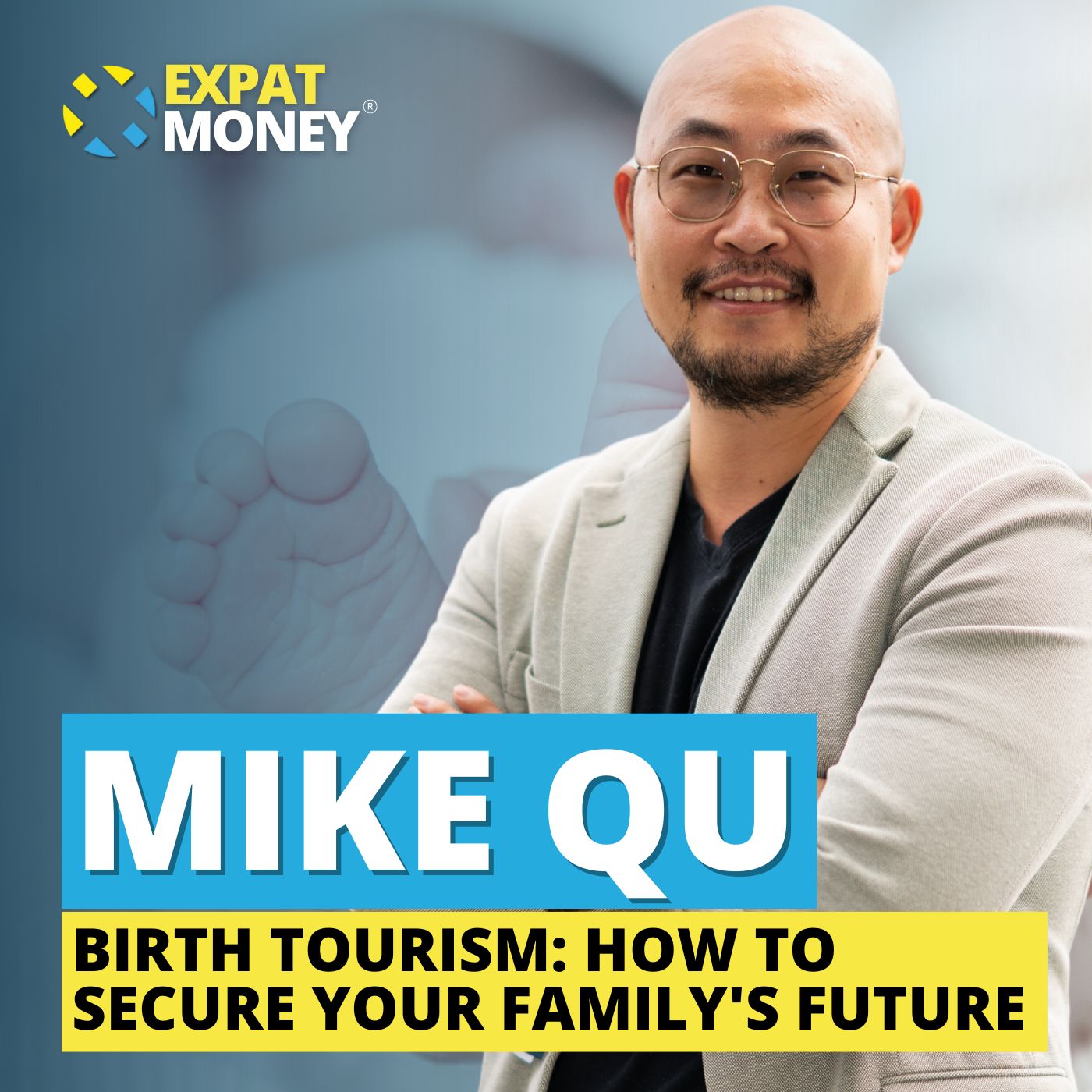 348: Birth Tourism: How To Secure Your Family’s Future – Mike Qu