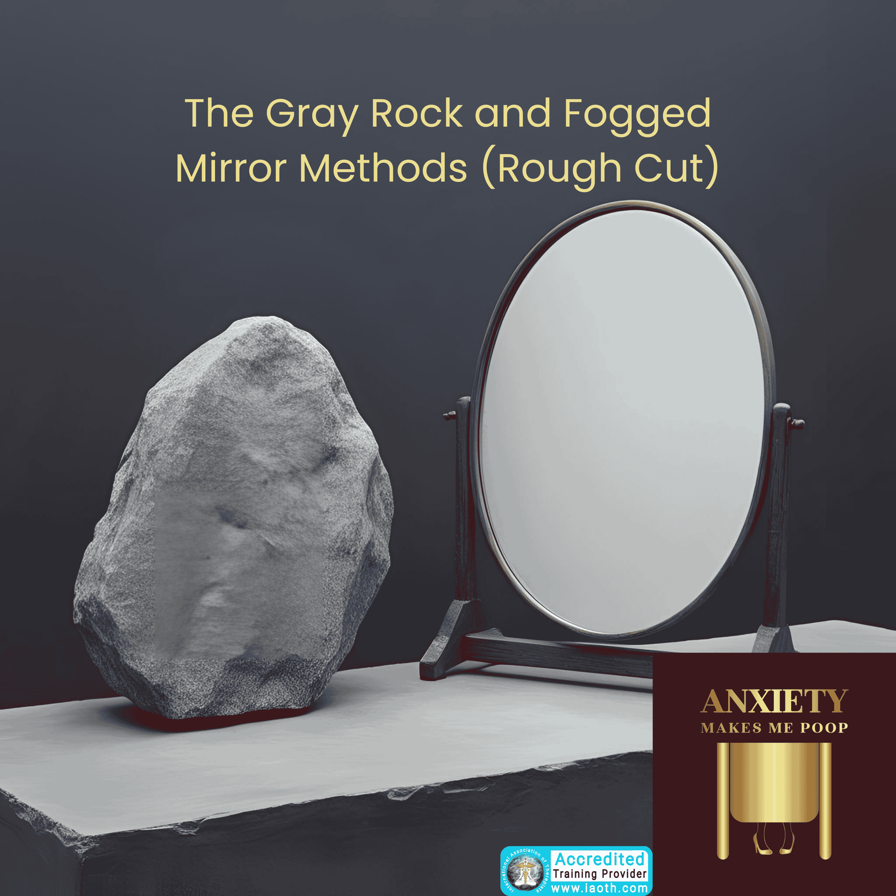 The Gray Rock and Fogged Mirror Methods (Rough Cut)