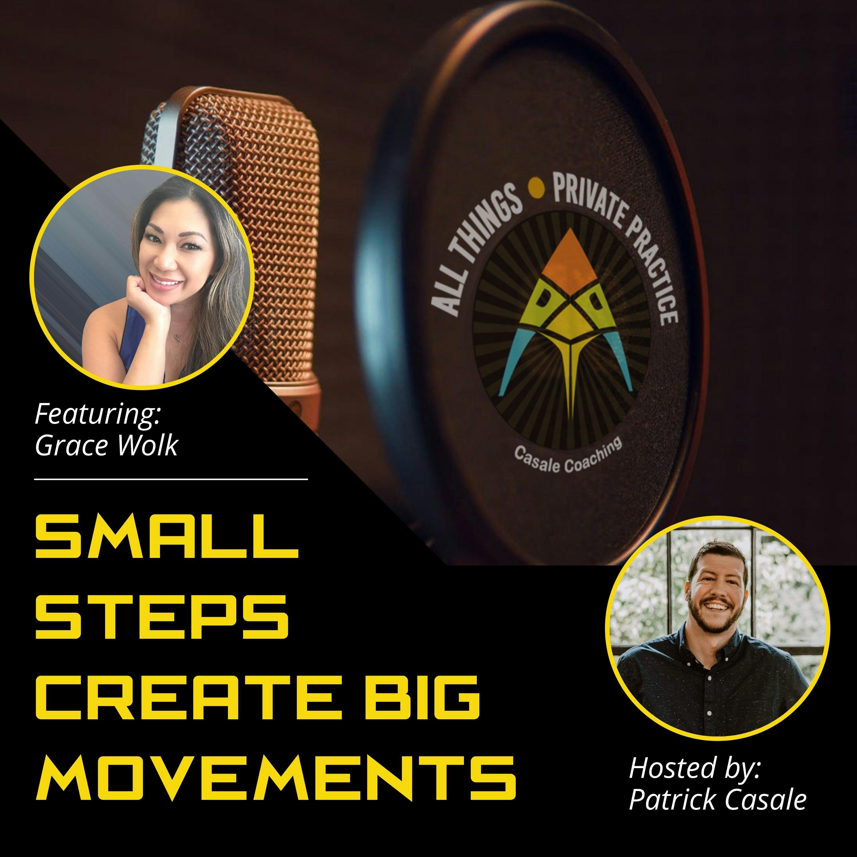 Episode 28: Small Steps Create Big Movements [Featuring Grace Wolk]