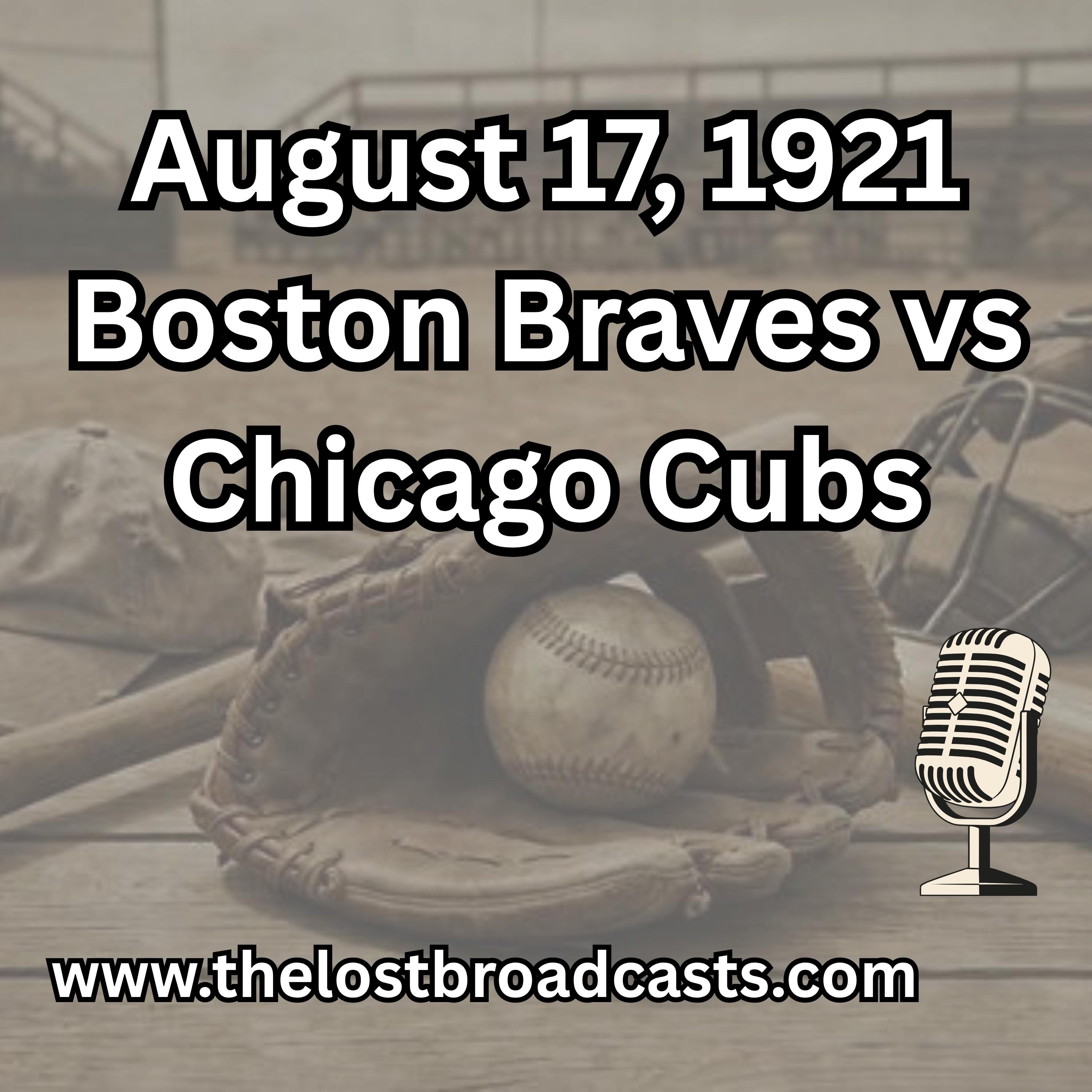 August 17, 1921 Boston Braves vs Chicago Cubs