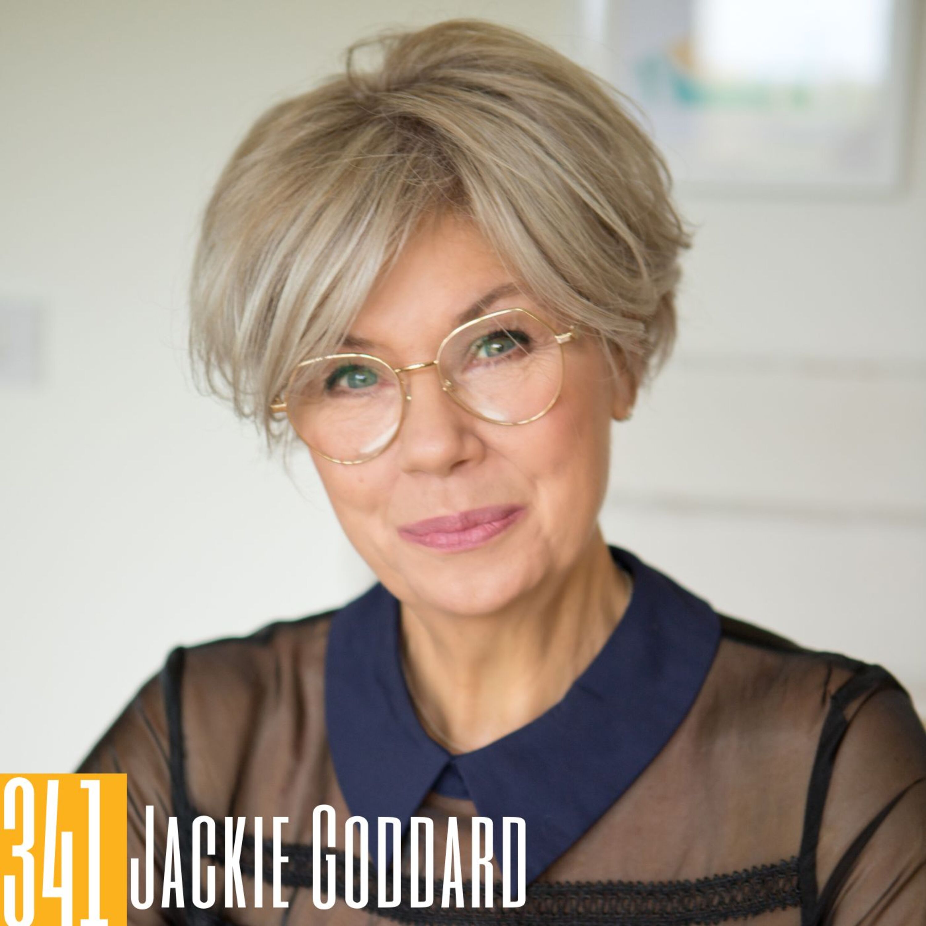341 Jackie Goddard - From Fashion & Theatre to Empowering Others to Find Their Own Voice