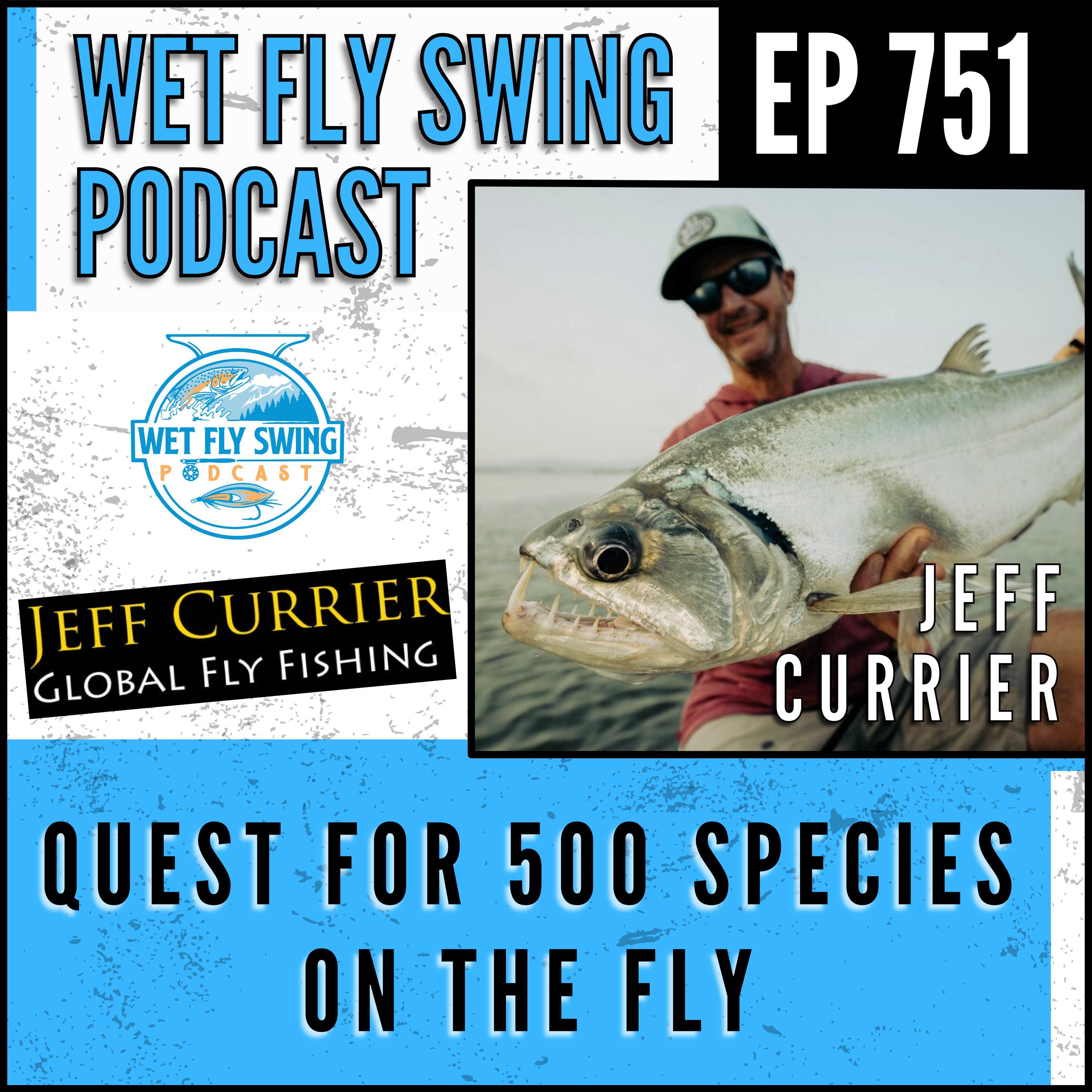 751 | Jeff Currier's Quest for 500 Species on the Fly episode artwork