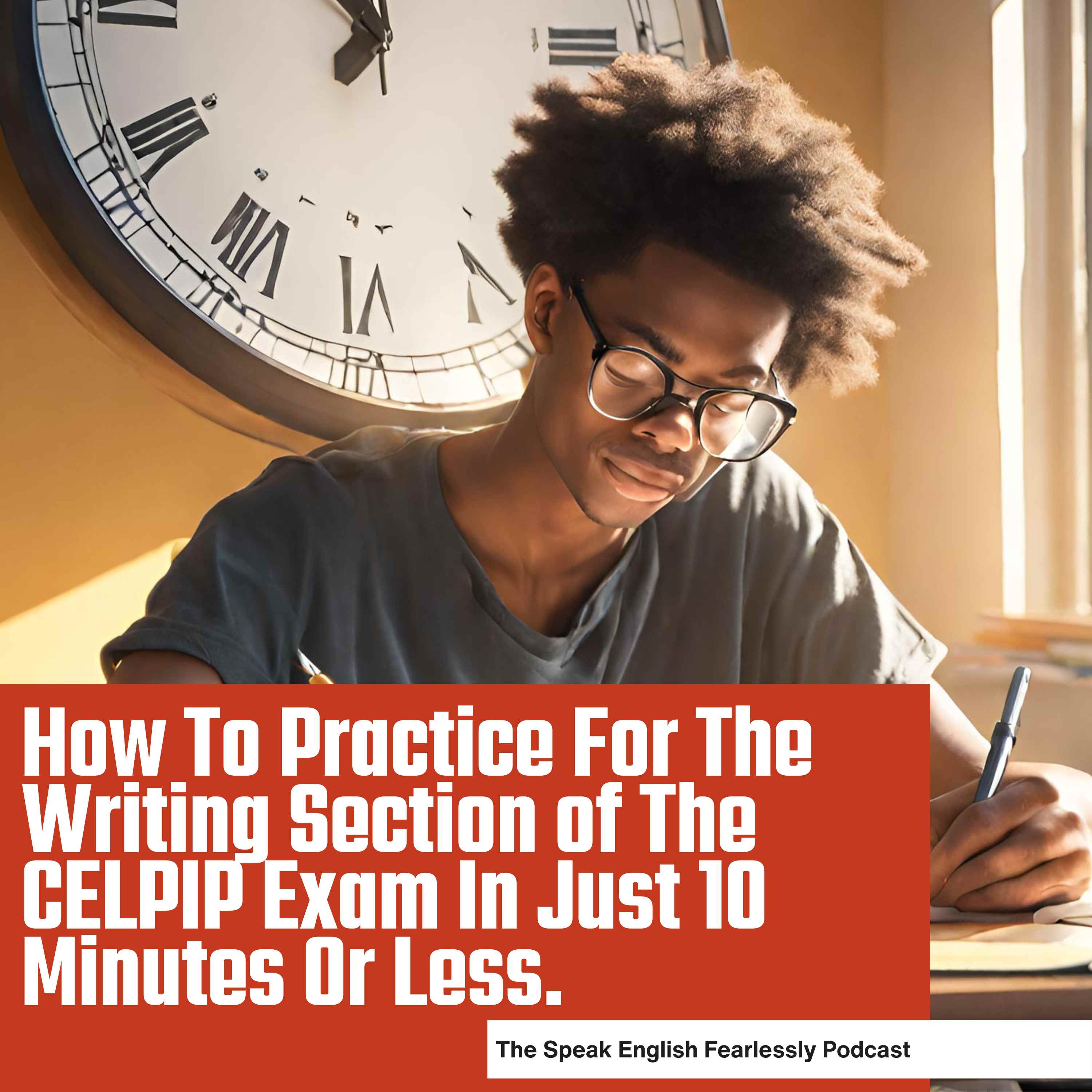 How To Prepare For The Writing Section Of The CELPIP With Just 10 Minutes