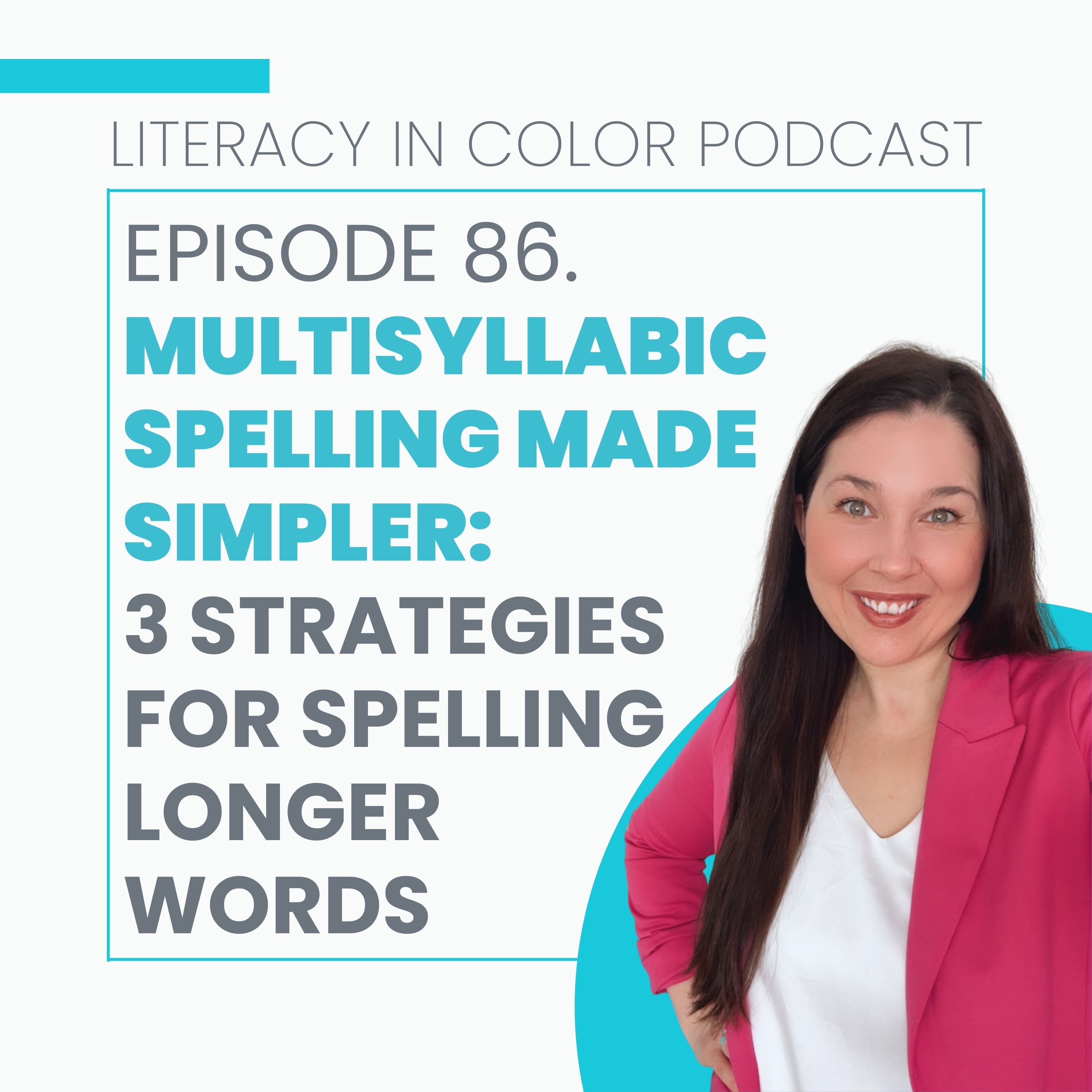 86. Multisyllabic Spelling Made Simpler: 3 Strategies for Spelling Longer Words