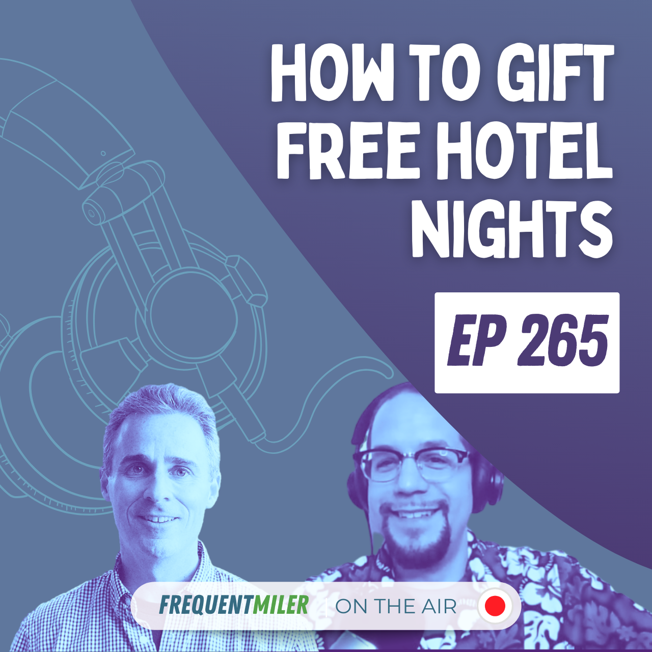 How to gift free hotel nights | Frequent Miler on the Air Ep265 | 7-26-24