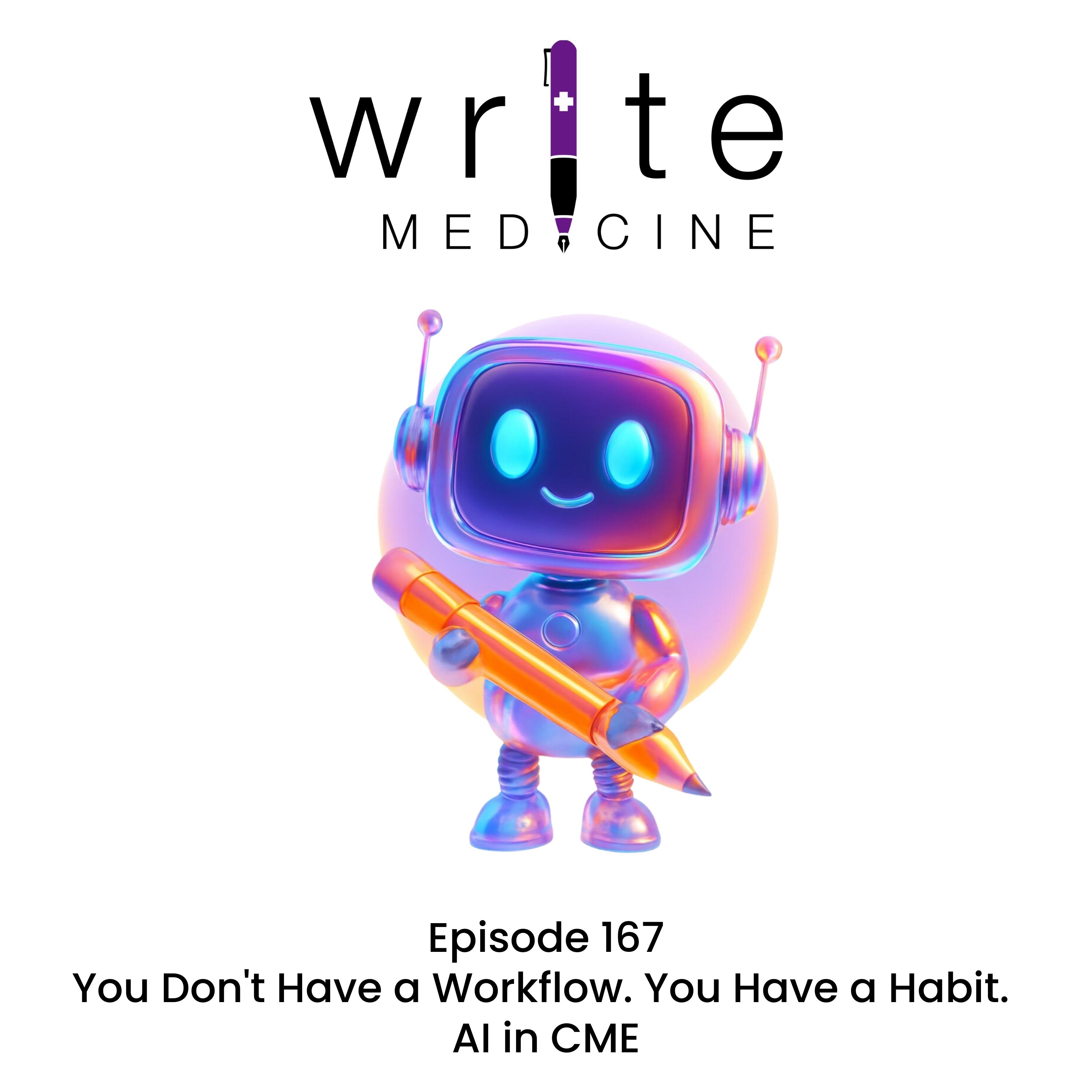 You Don't Have a Workflow. You Have a Habit. AI in CME: Moving from Experimenting to Implementing You Don't Have a Workflow. You Have a Habit. AI in CME: Moving from Experimenting to Implementing