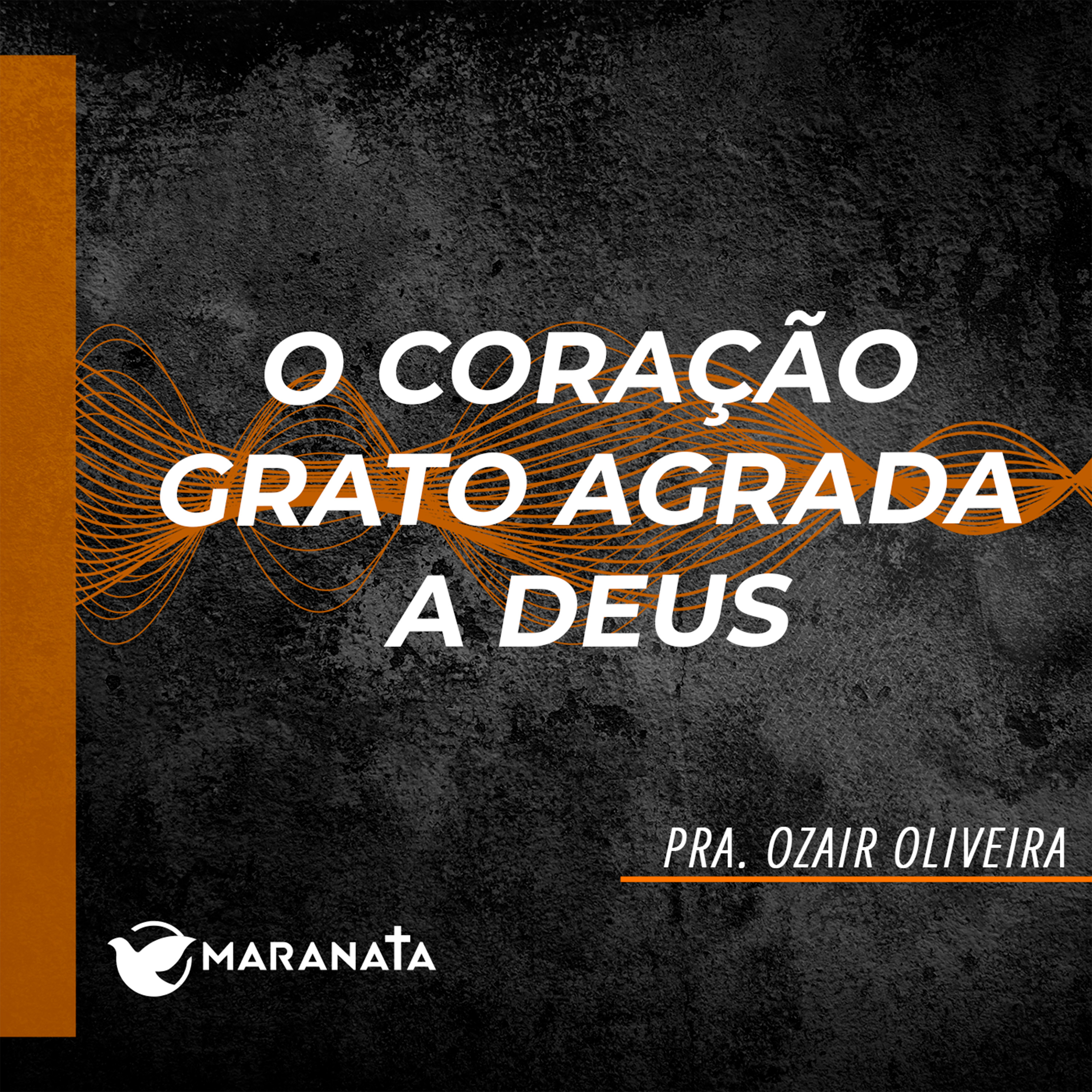 O coração grato agrada a Deus - Pra. Ozair Oliveira episode artwork