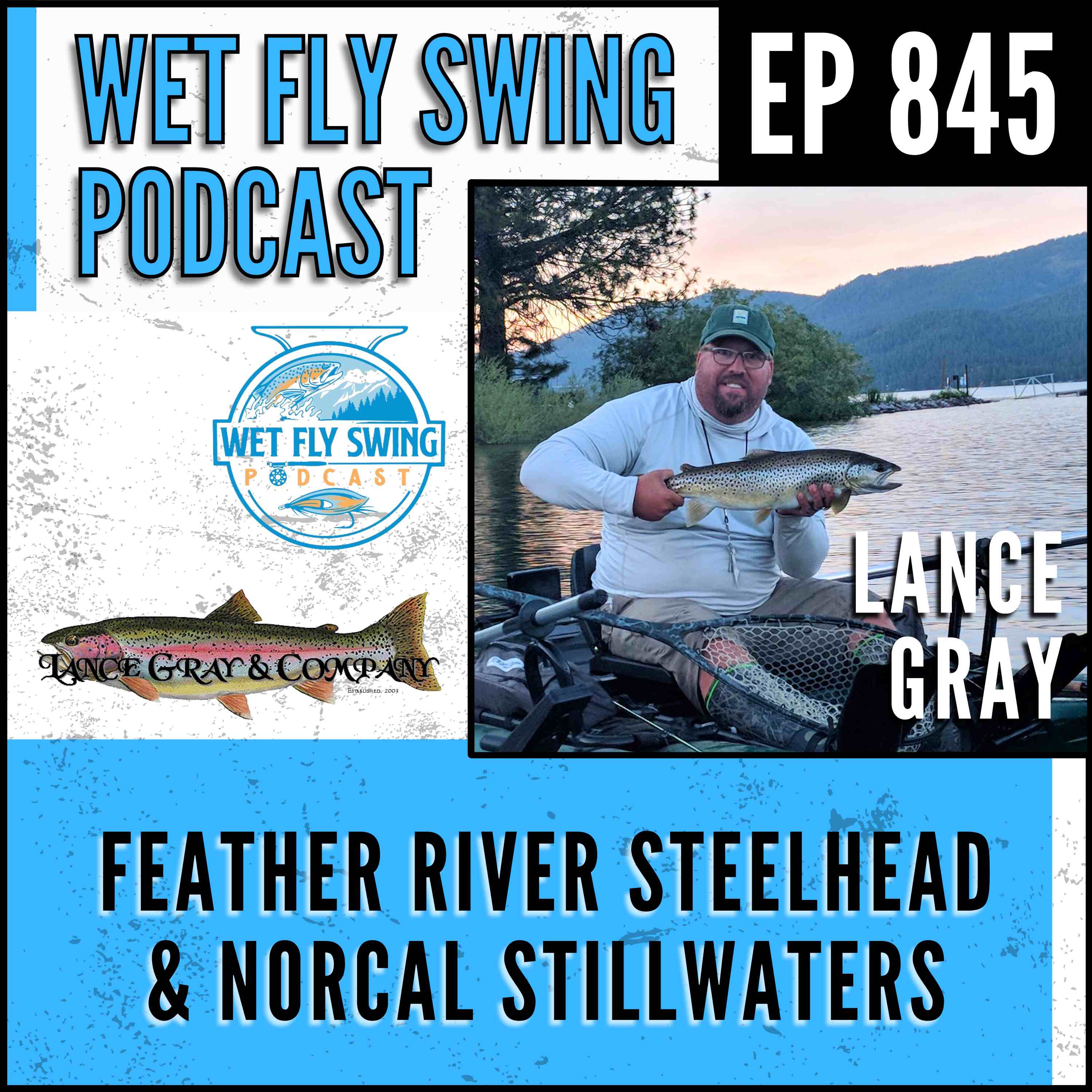 845 | Feather River Steelhead & NorCal Stillwaters: Lance Gray's Guide-Level Breakdown episode artwork
