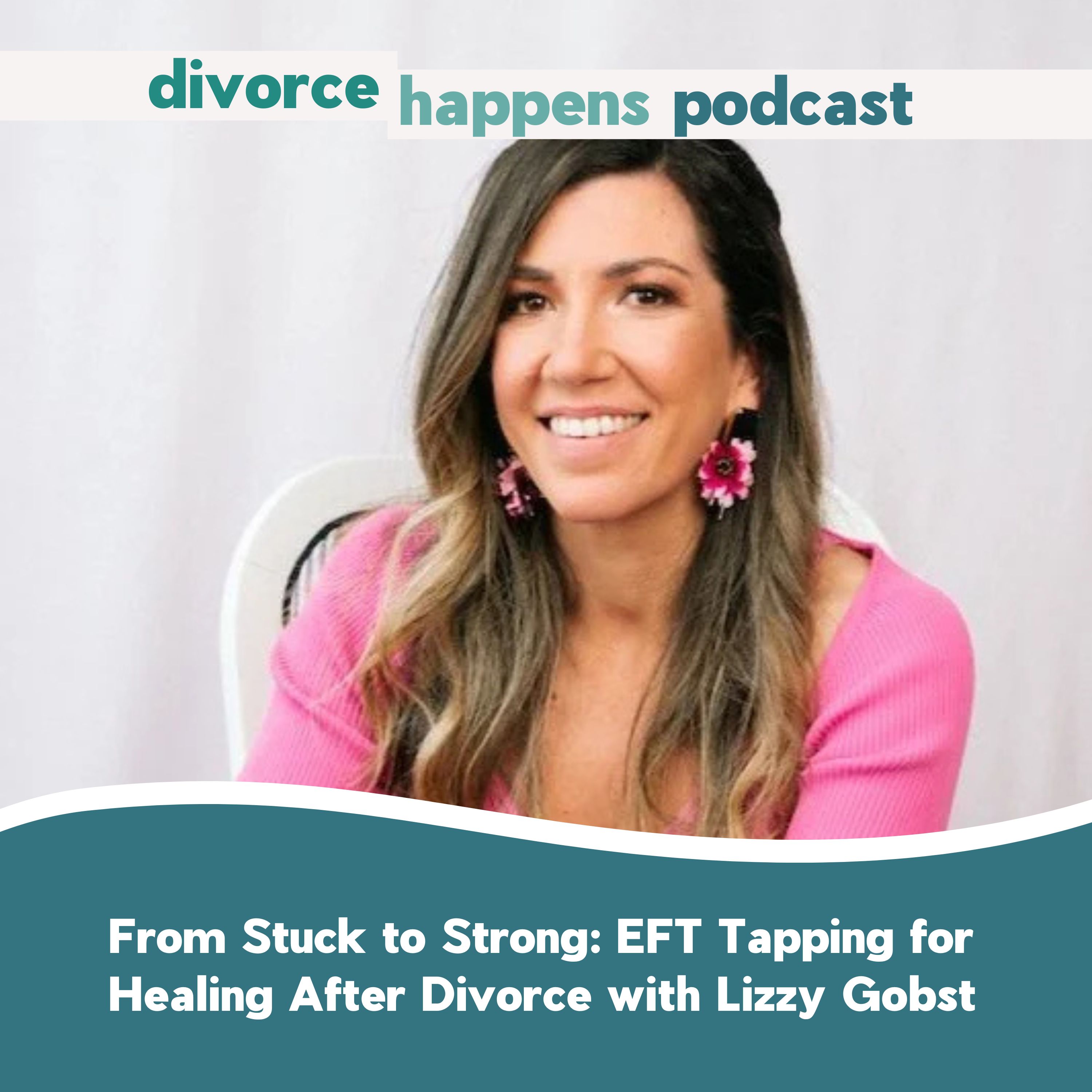 From Stuck to Strong: EFT Tapping for Healing After Divorce with Relationship Coach Lizzy Gobst
