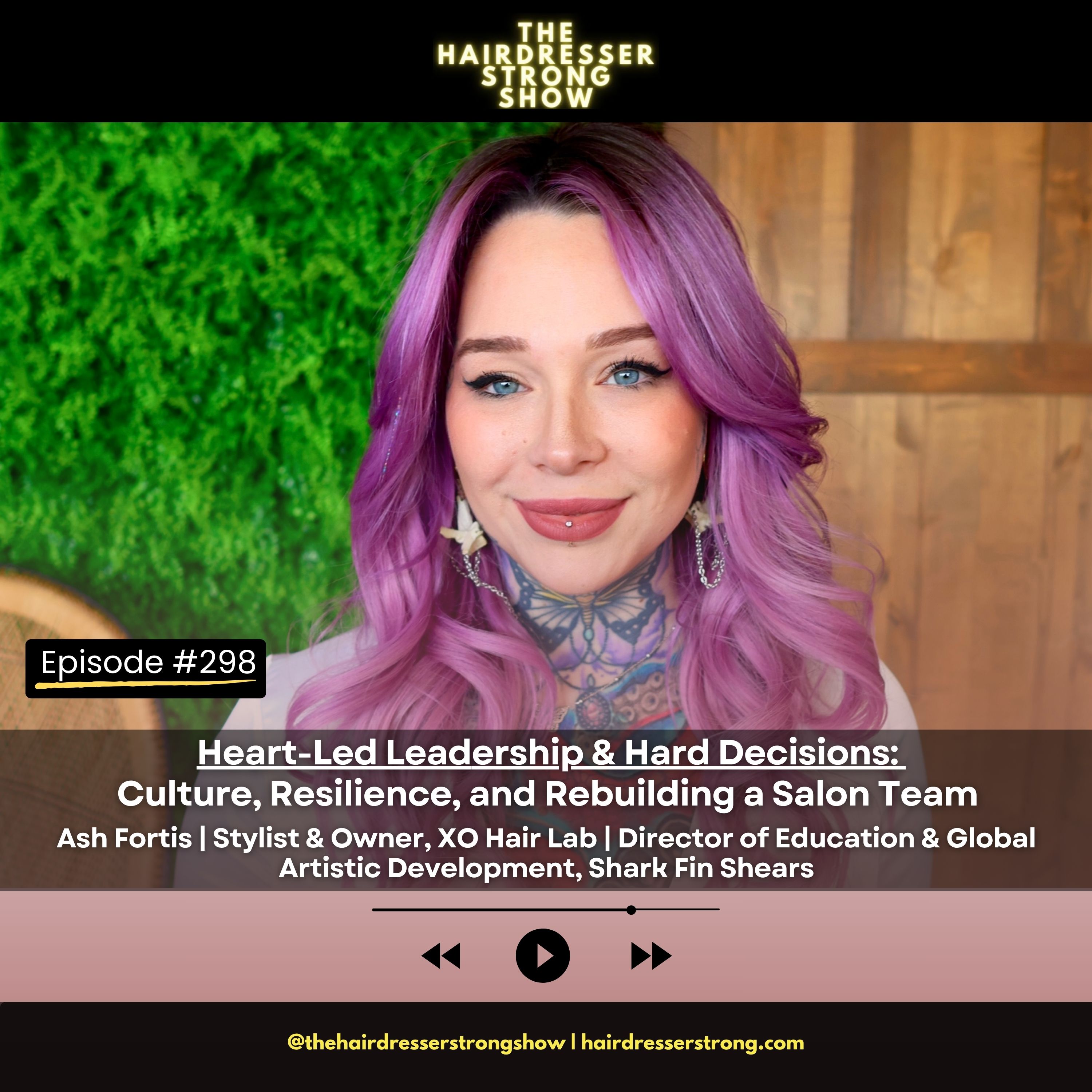 Heart-Led Leadership & Hard Decisions: Culture, Resilience, and Rebuilding a Salon Team | Ash Fortis | Stylist & Owner, XO Hair Lab | Director of Education, Shark Fin Shears episode artwork
