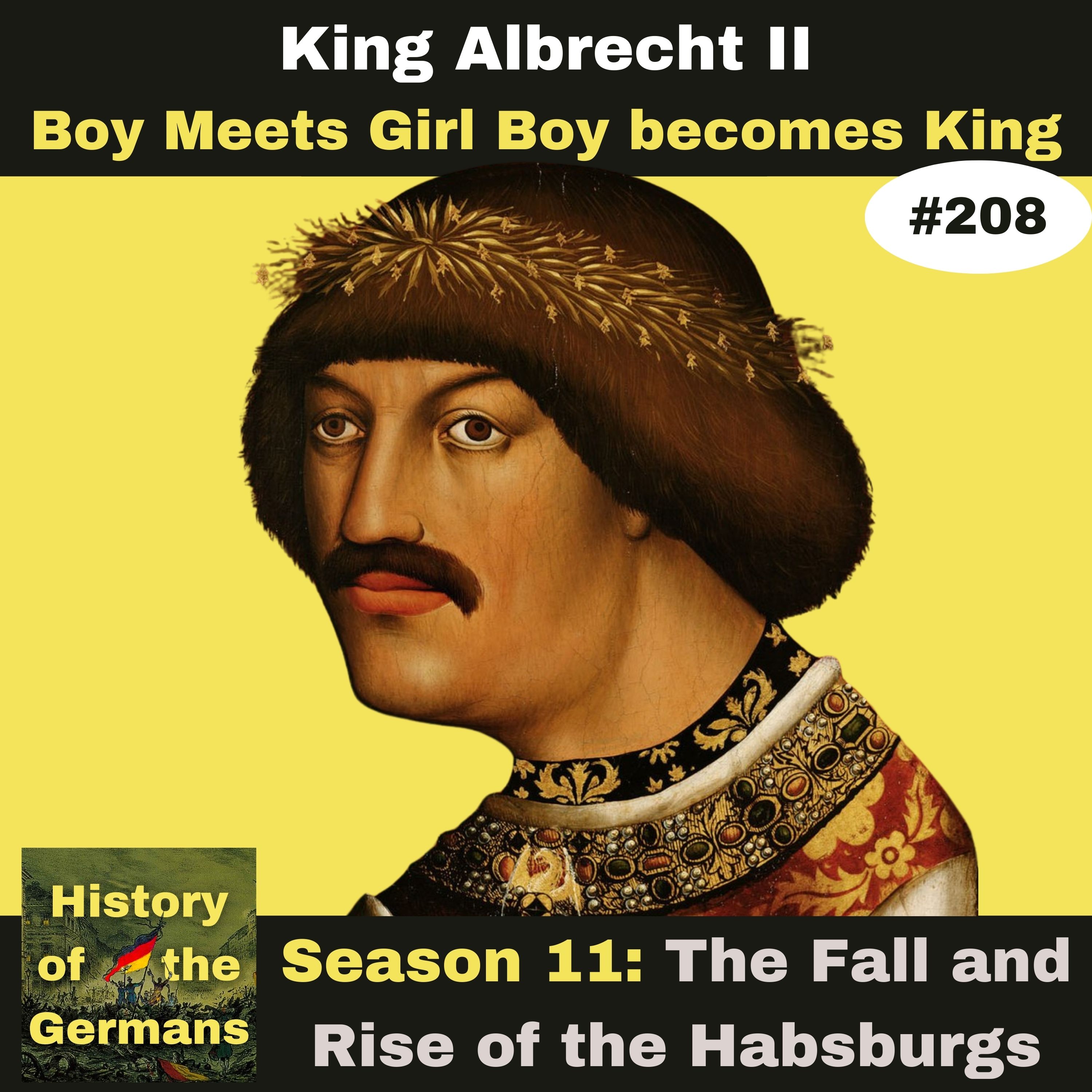 Ep. 208 - Boy Meets Princess, Boy Becomes King (Albrecht II)