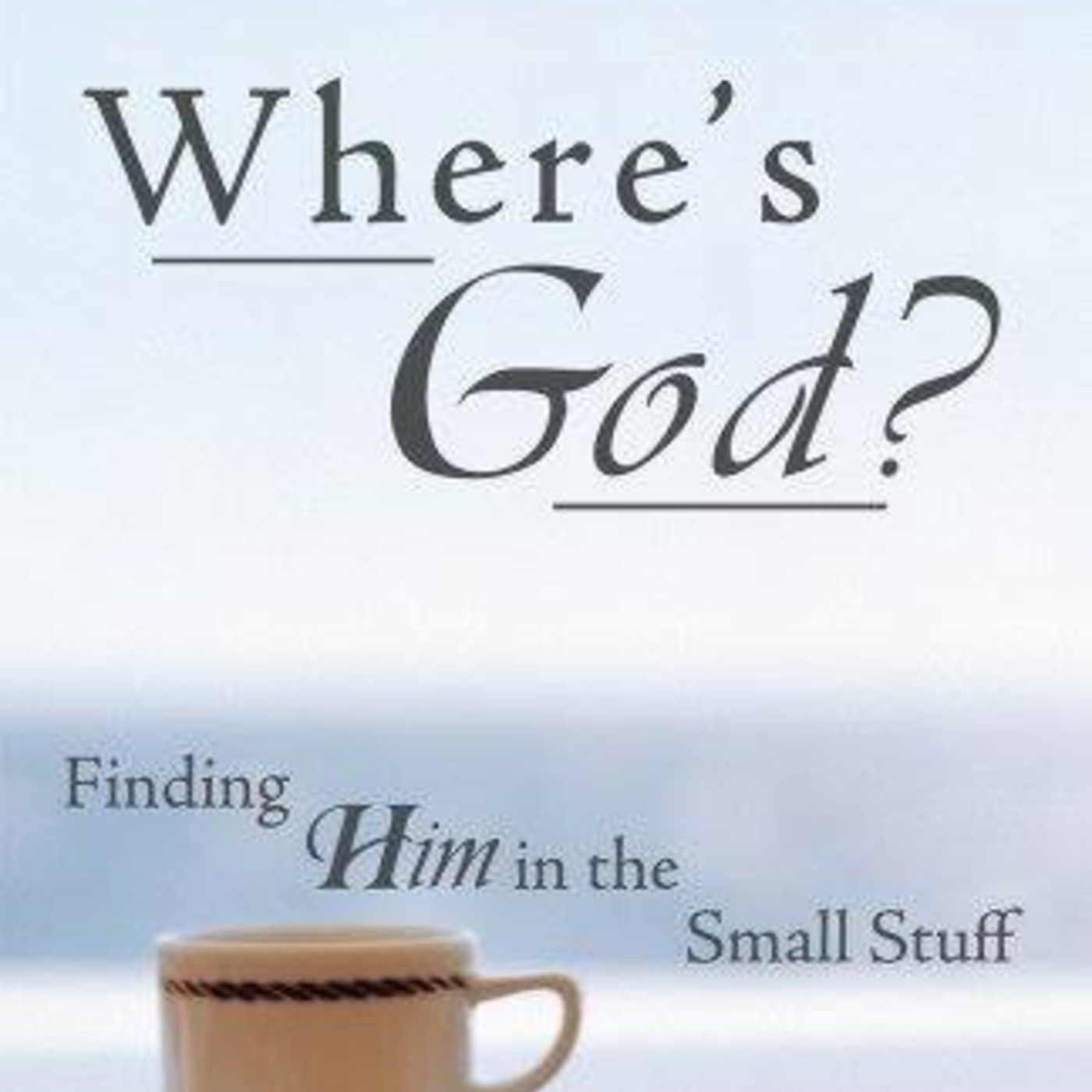 Show artwork for Where's God? Finding Him in the Small Stuff