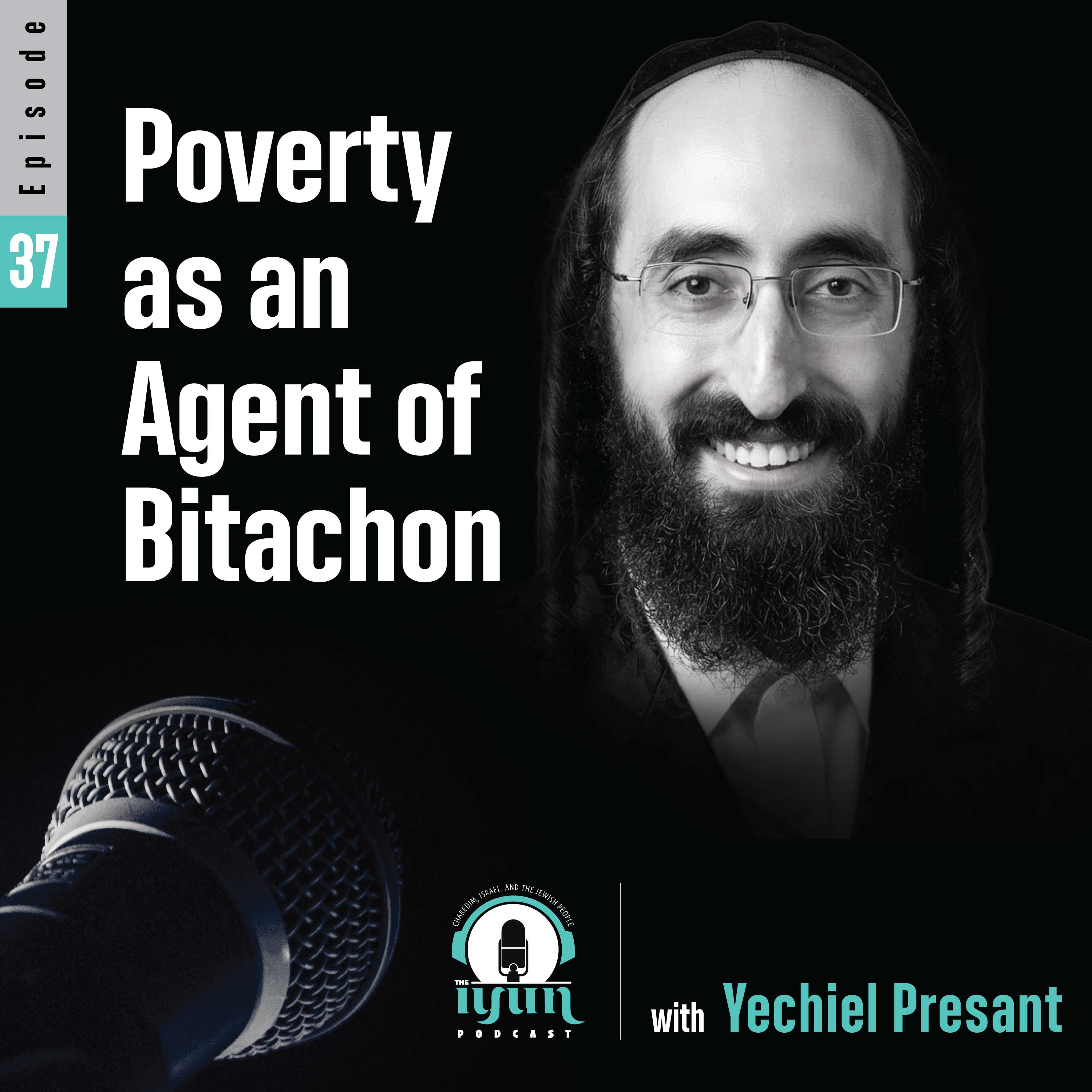Episode 37 - Poverty as an Agent of Bitachon with Yechiel Presant episode artwork
