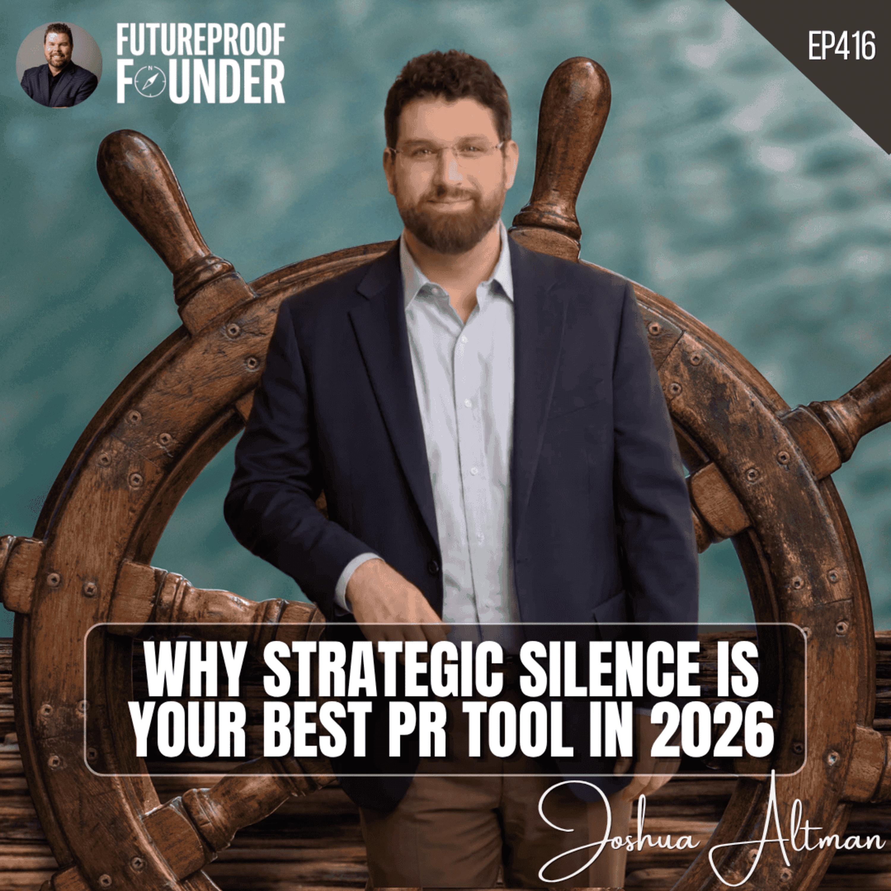 416 | Why Strategic Silence Is Your Best PR Tool in 2026 | Joshua Altman episode artwork