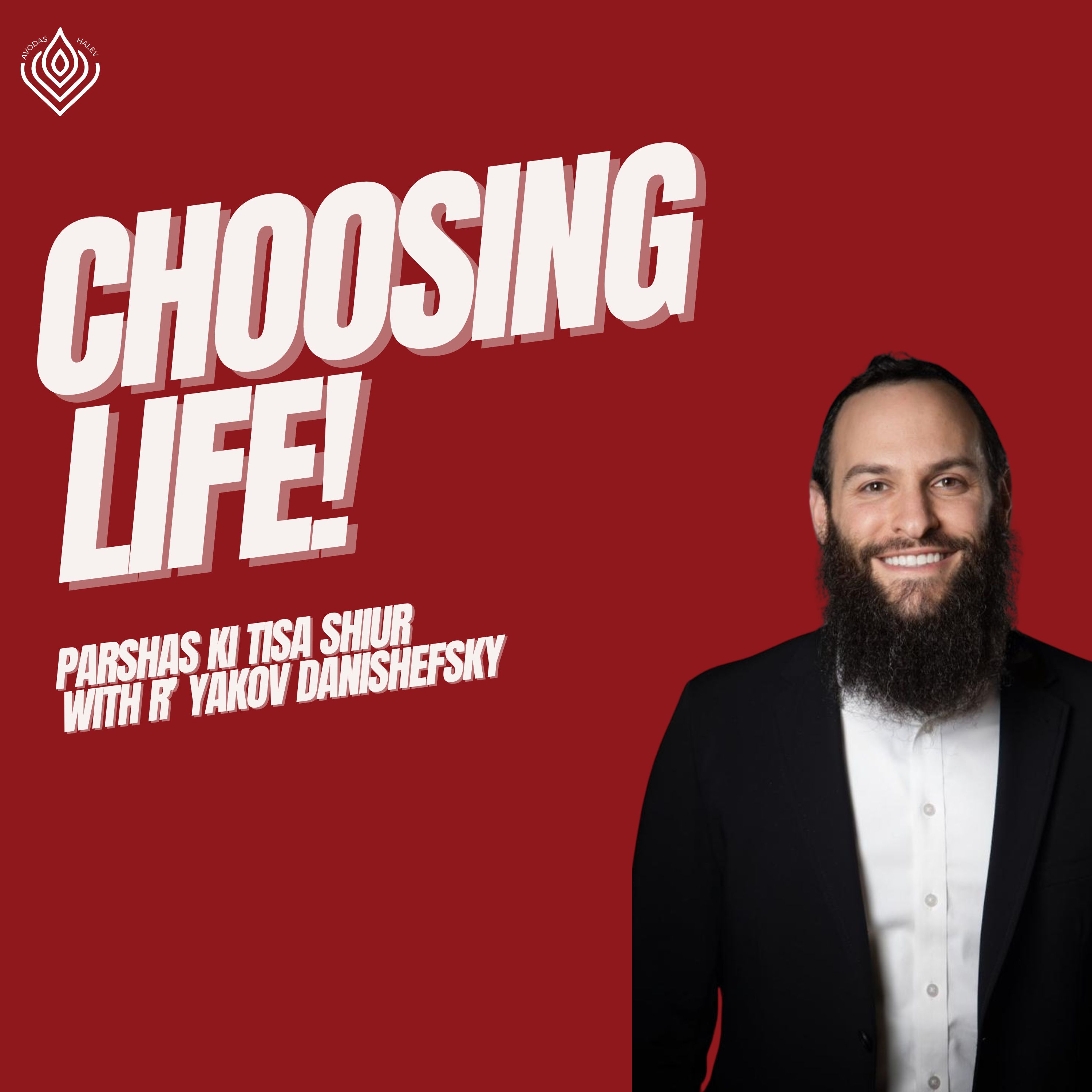 Choosing Life! – Avodas HaLev