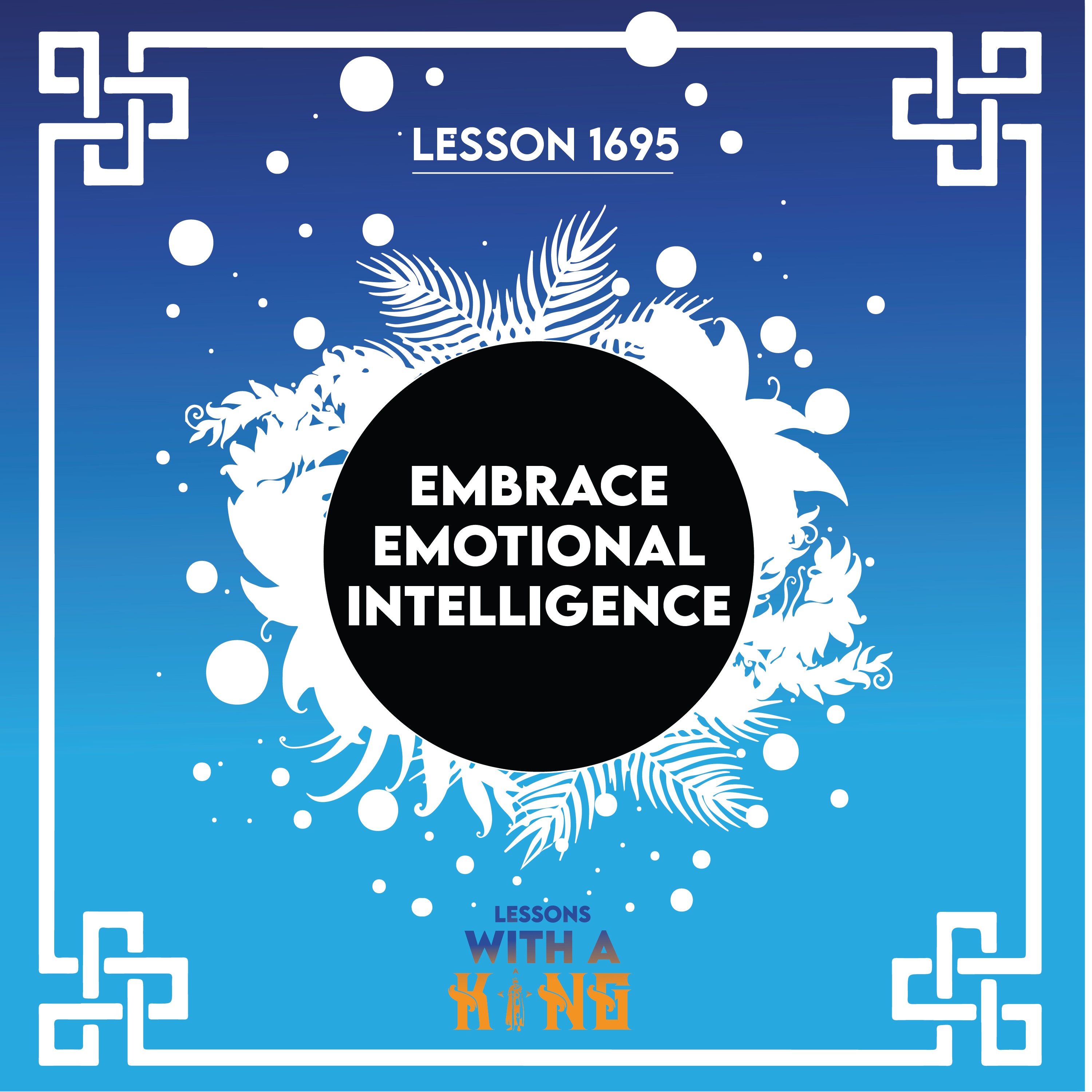 Lesson 1695: Embrace Emotional Intelligence