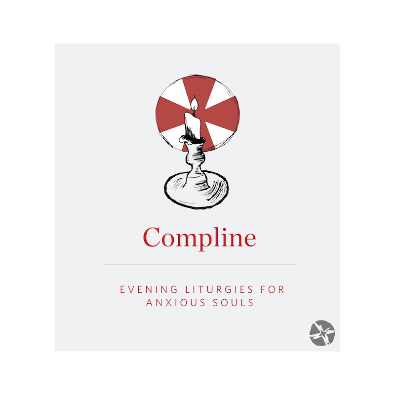 Artwork for podcast Compline: An Evening Liturgy for Anxious Souls