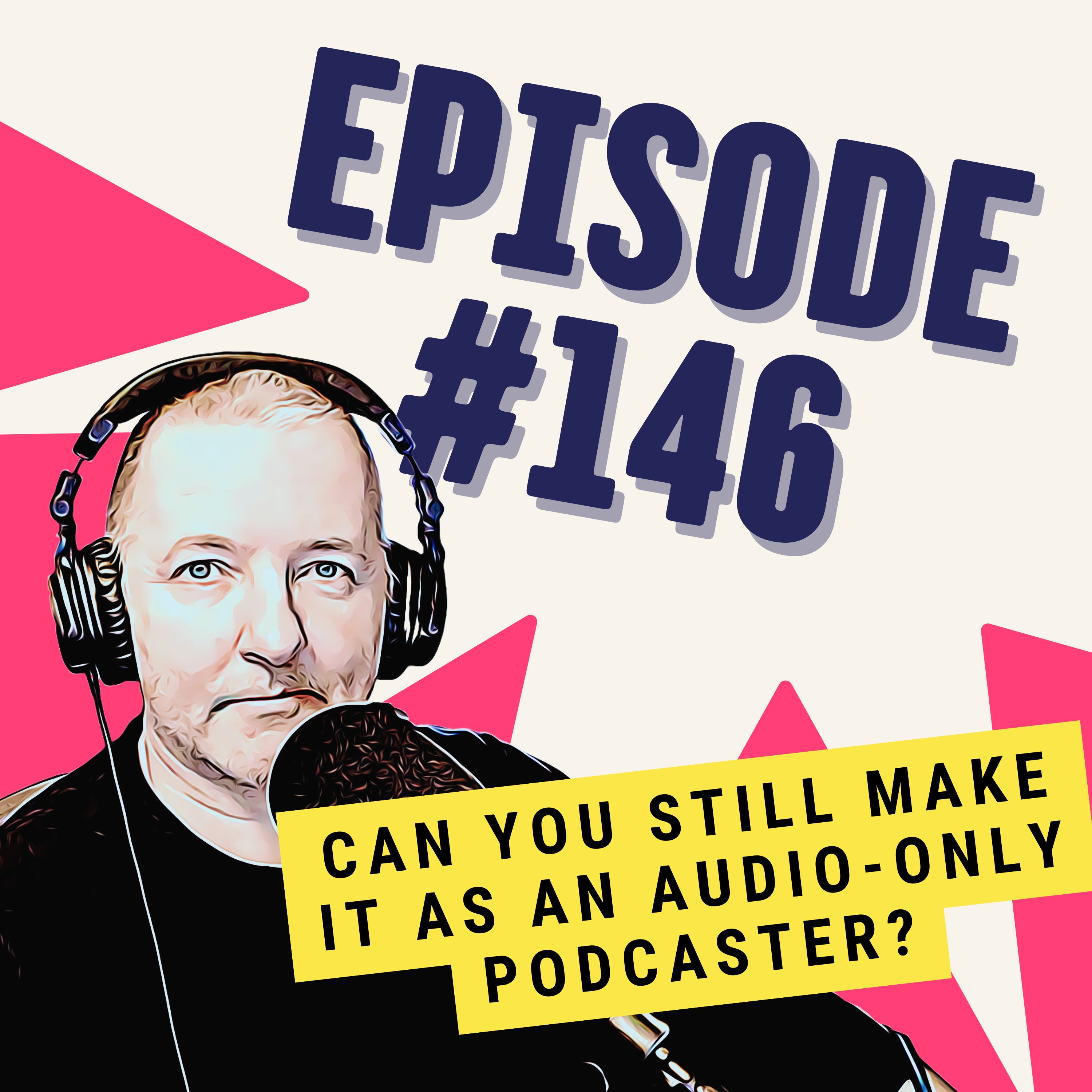 Can You Still Make It as an Audio-Only Podcaster?