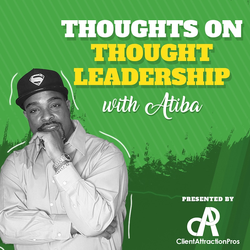 Artwork for podcast Thoughts on Thought Leadership with Atiba
