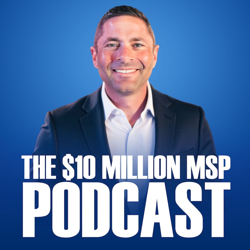 Artwork for podcast The $10 Million MSP Podcast