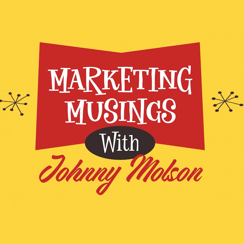 Artwork for podcast Marketing Musings | Johnny Molson