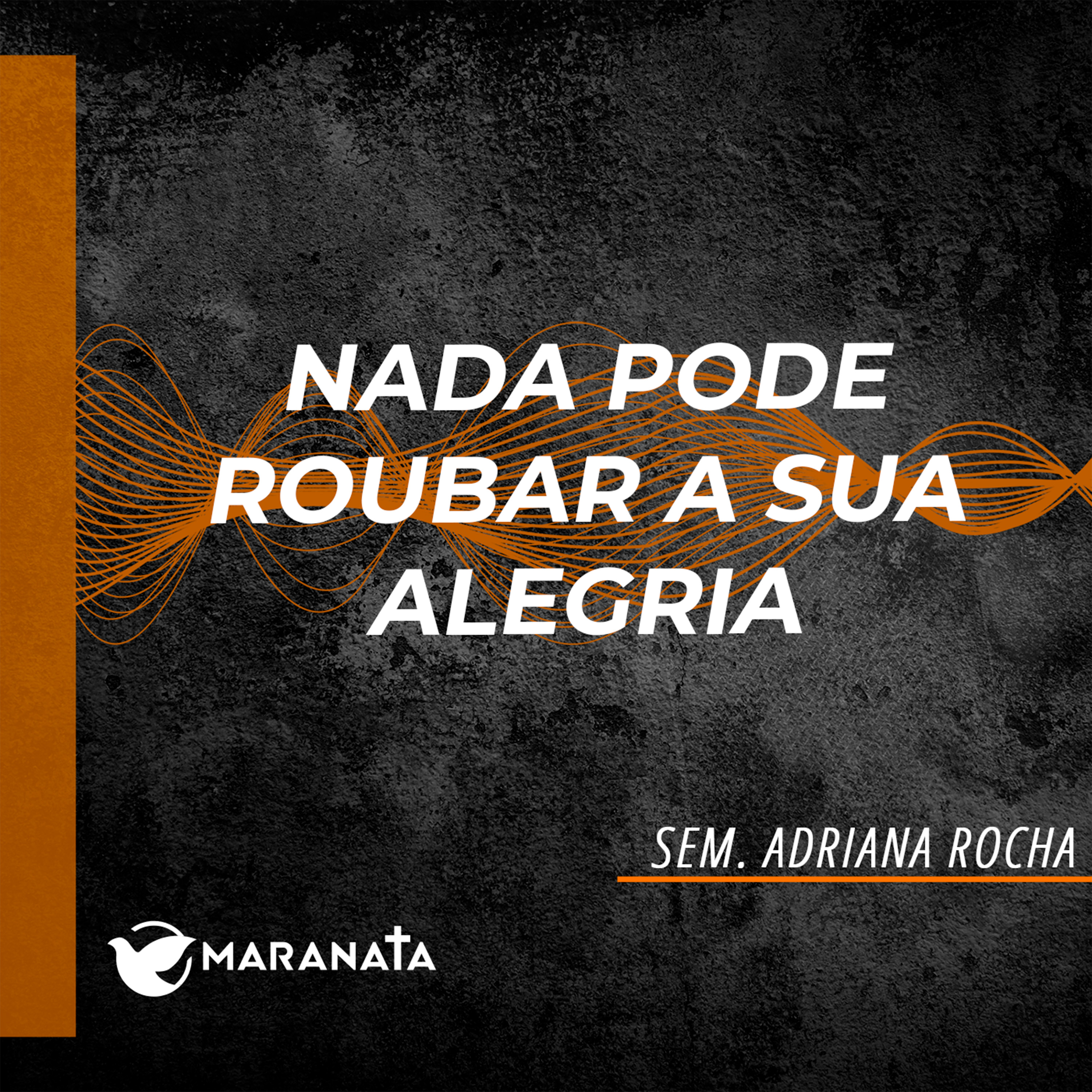 Nada pode roubar a sua alegria - Sem. Adriana Rocha episode artwork