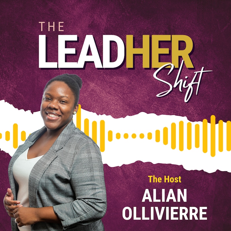 Artwork for podcast The LeadHer Shift w/ Alian Ollivierre