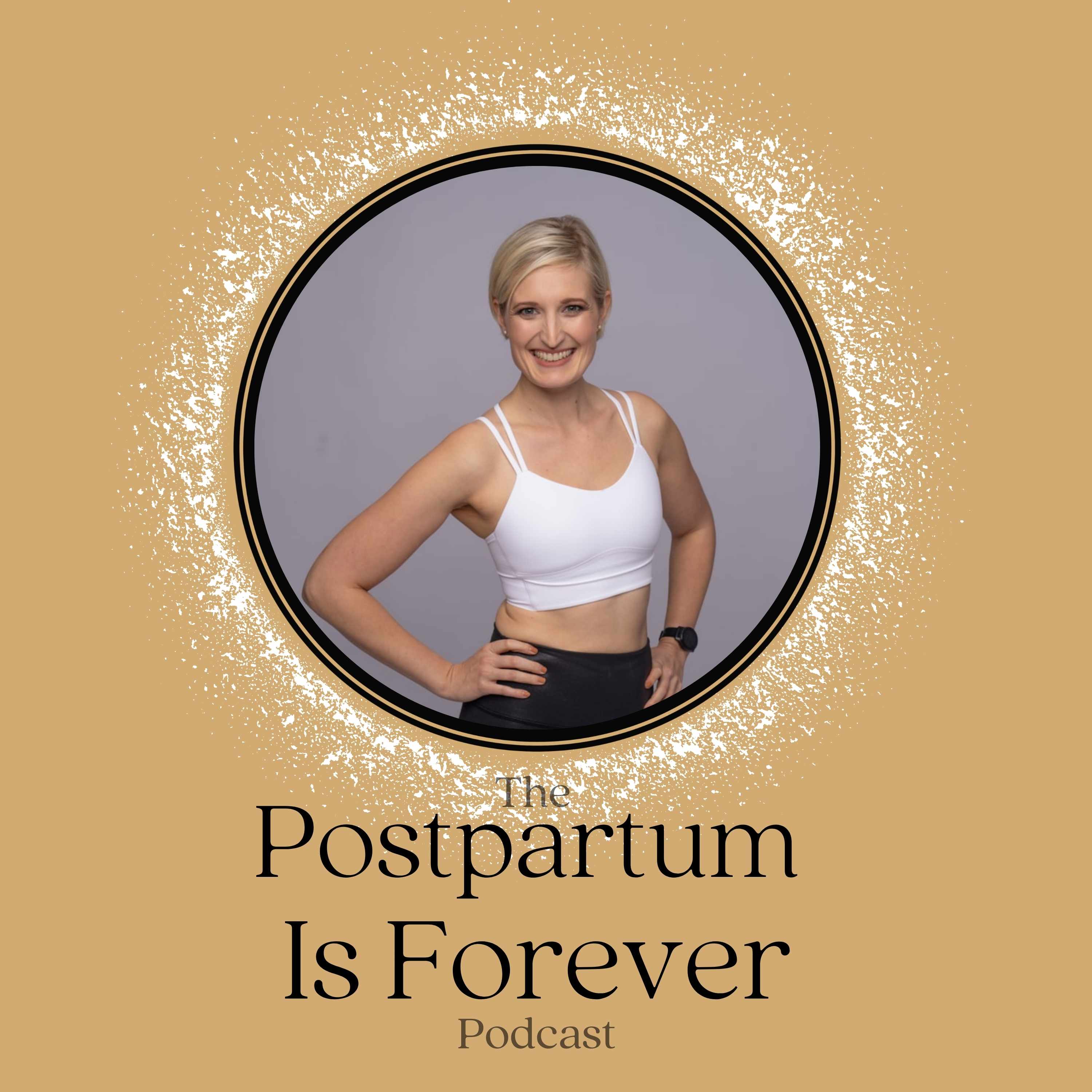 Postpartum Is Forever - with Keturah Stoltenberg