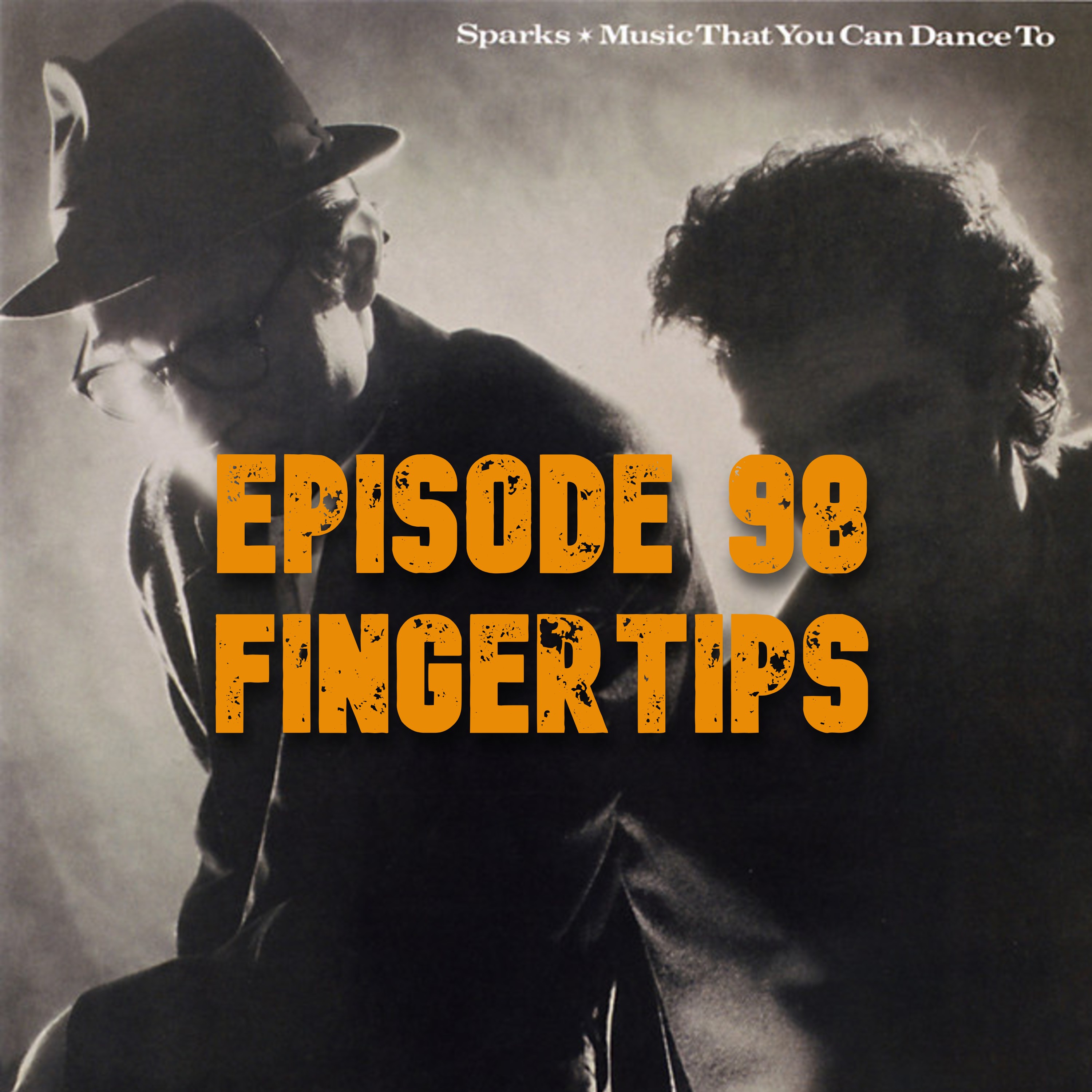098: Sparks - Music That You Can Dance To (1986) - Fingertips episode artwork
