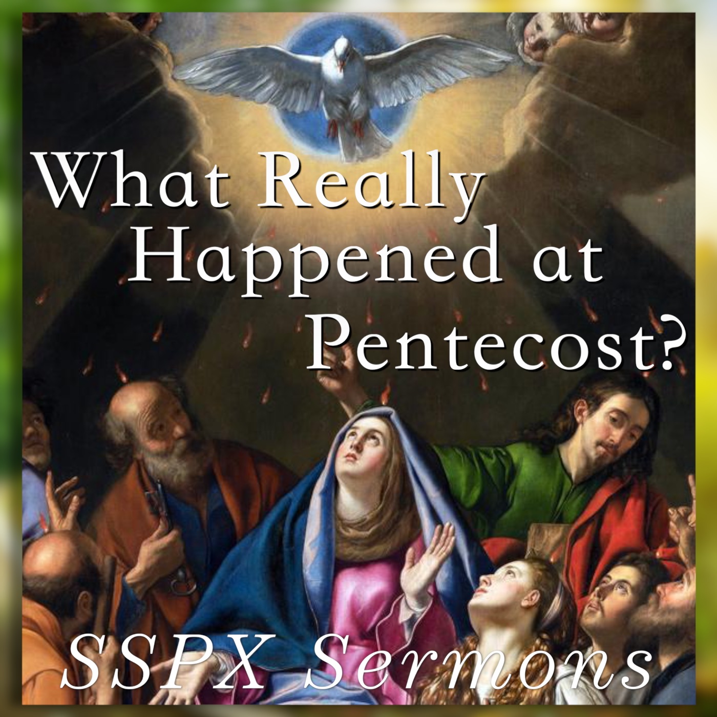 What Really Happened at Pentecost? - SSPX Sermons