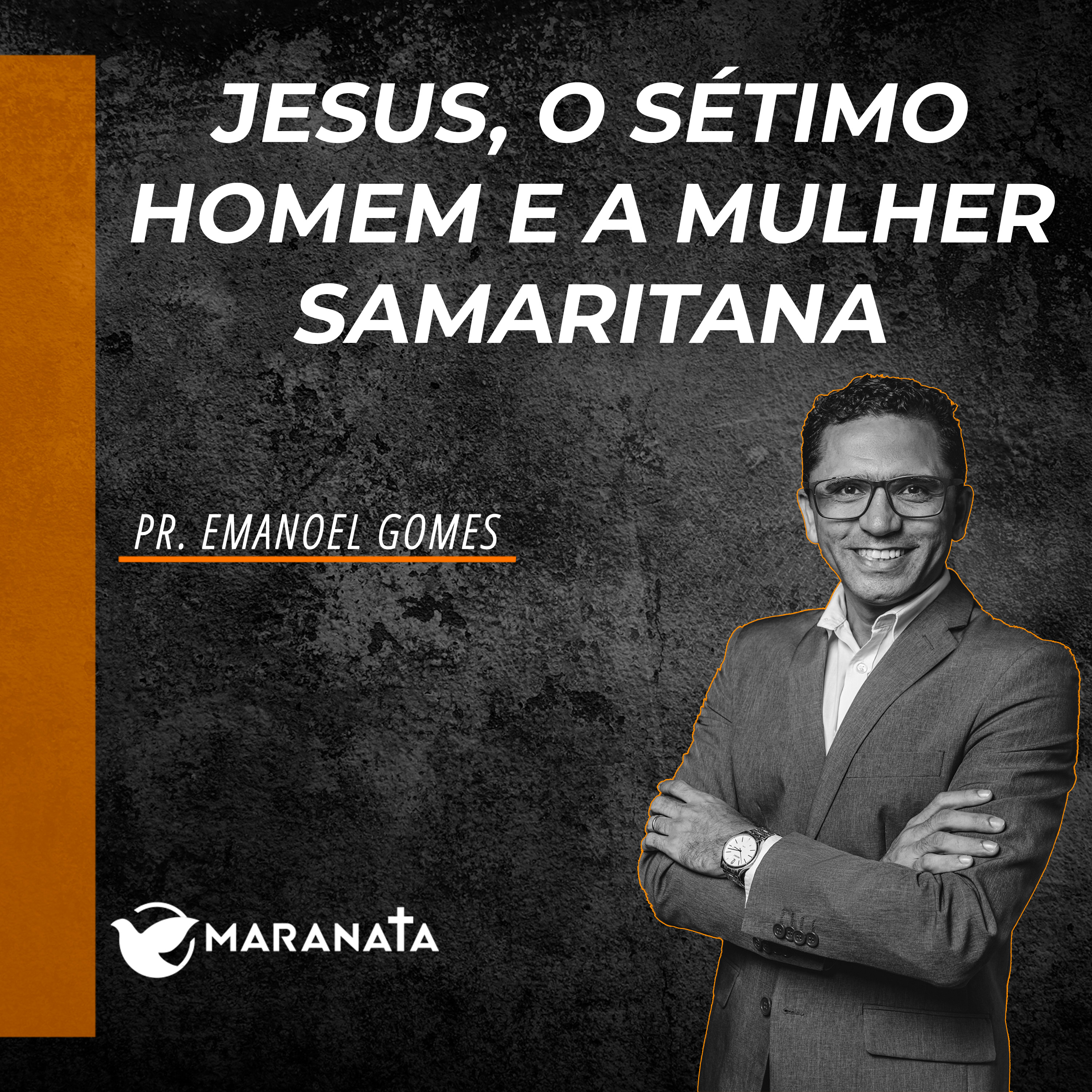 Jesus, o sétimo homem e a mulher samaritana - Pr. Emanoel Gomes episode artwork