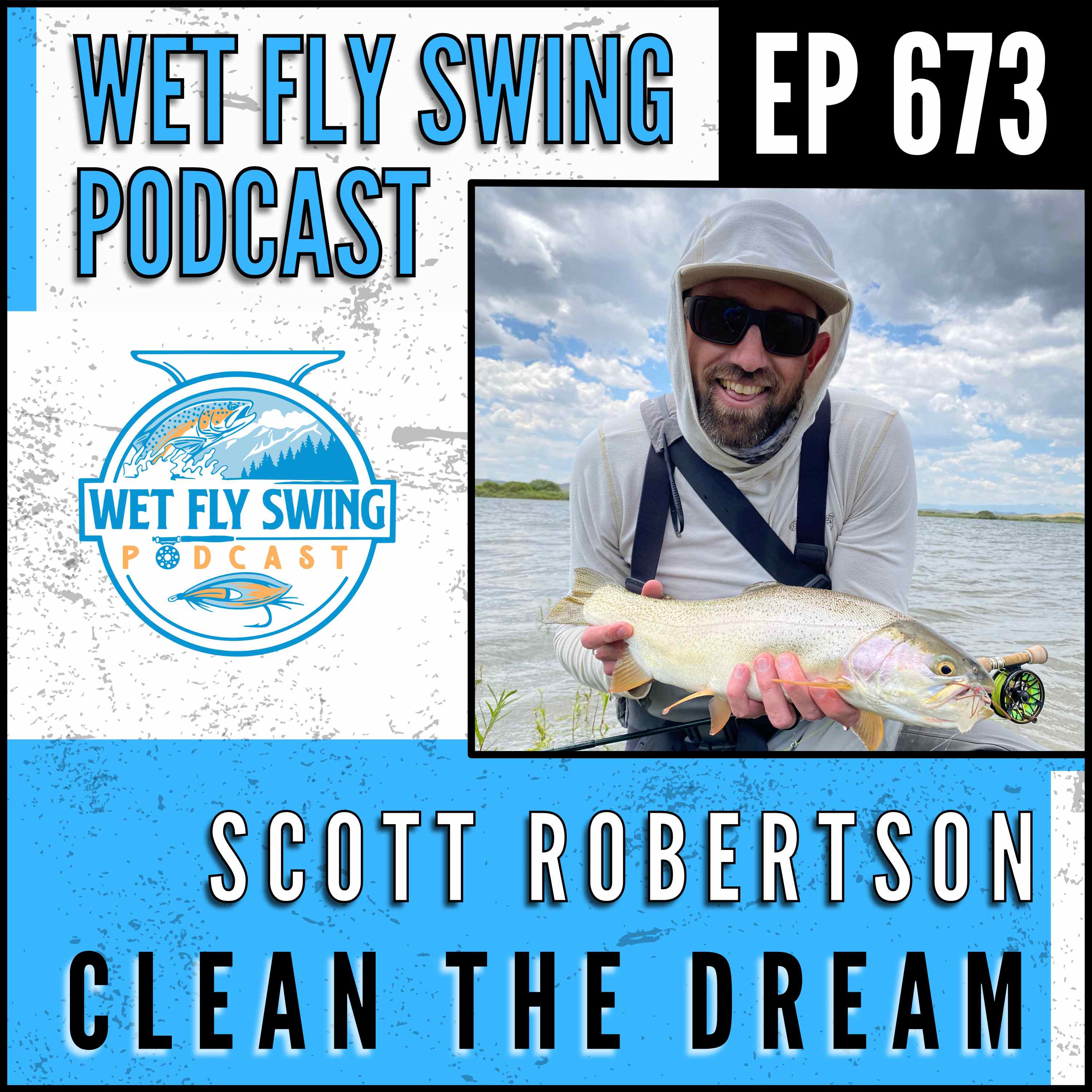 673 - Clean the Dream with Scott Robertson - South Platte River, Landon Mayer, Colarado episode artwork